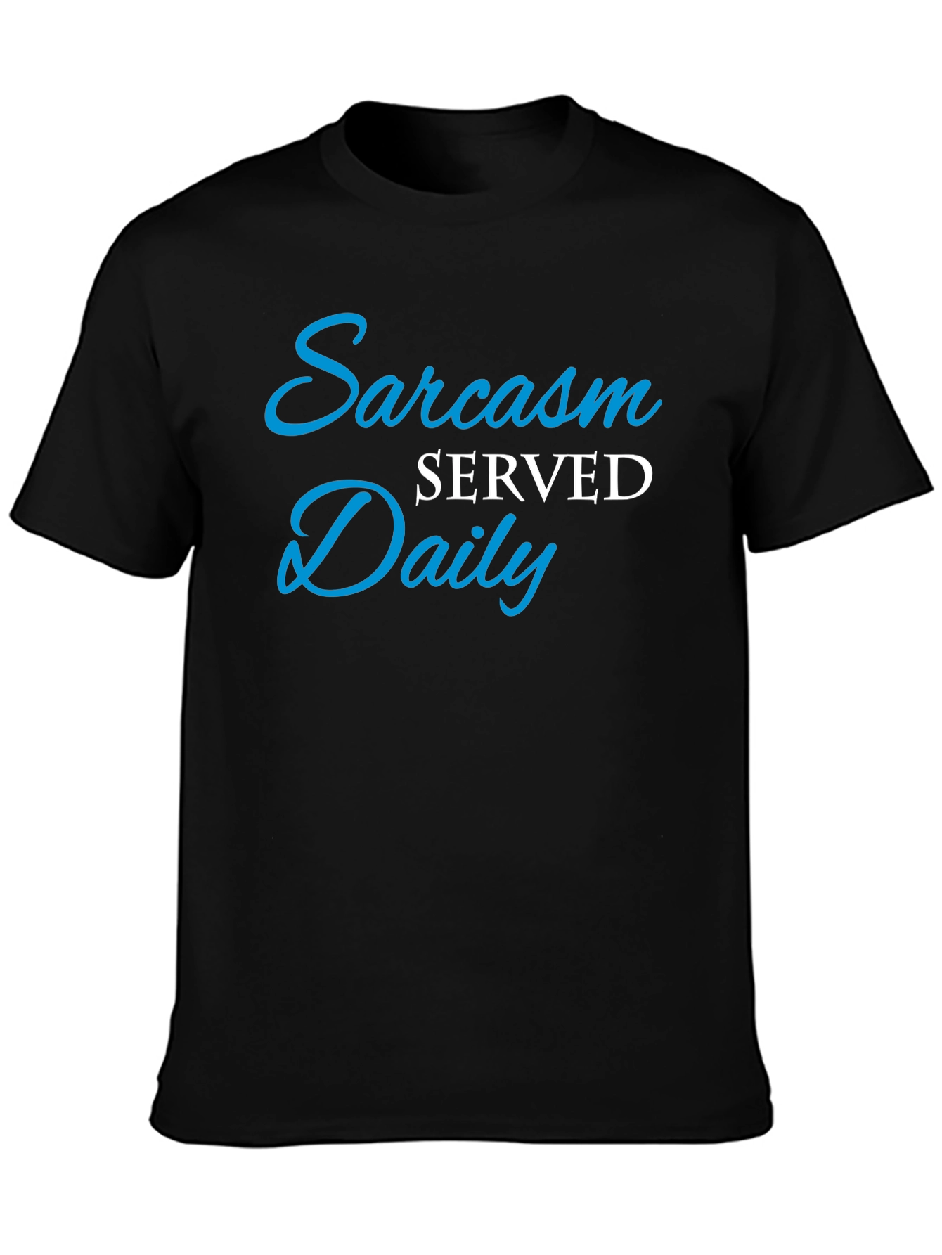Sarcasm Served Daily T-Shirt - Funny Graphic Tee