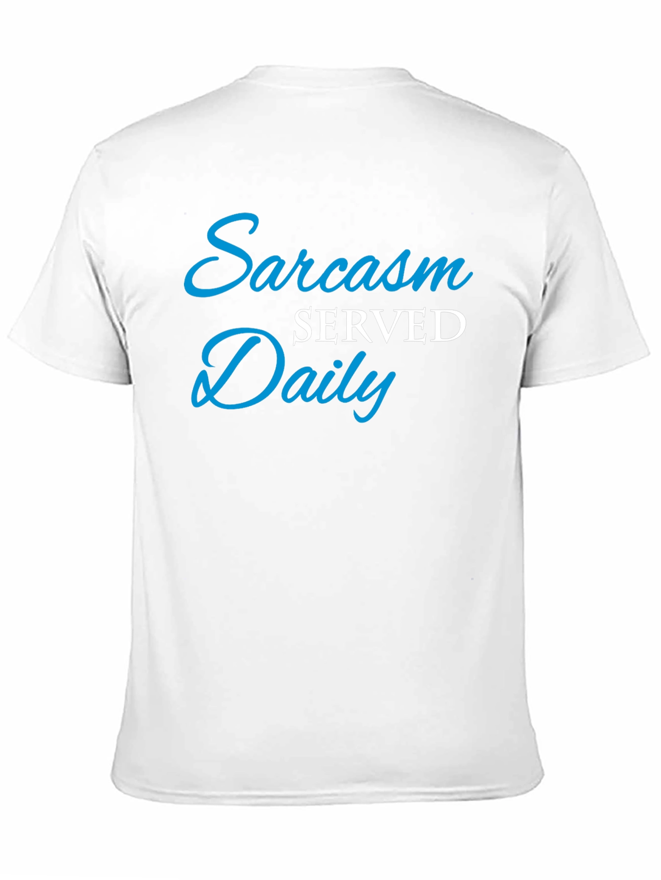 Sarcasm Served Daily T-Shirt - Funny Graphic Tee