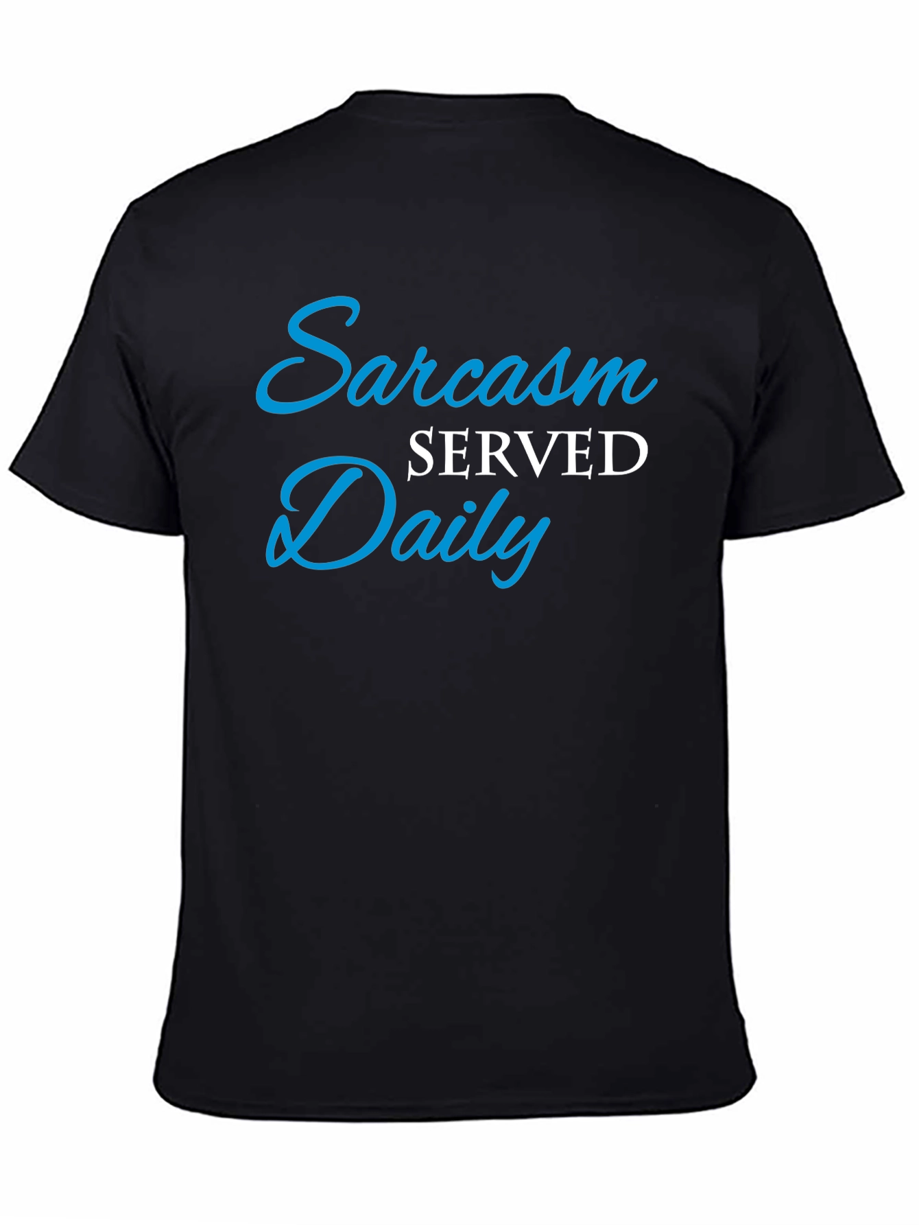 Sarcasm Served Daily T-Shirt - Funny Graphic Tee