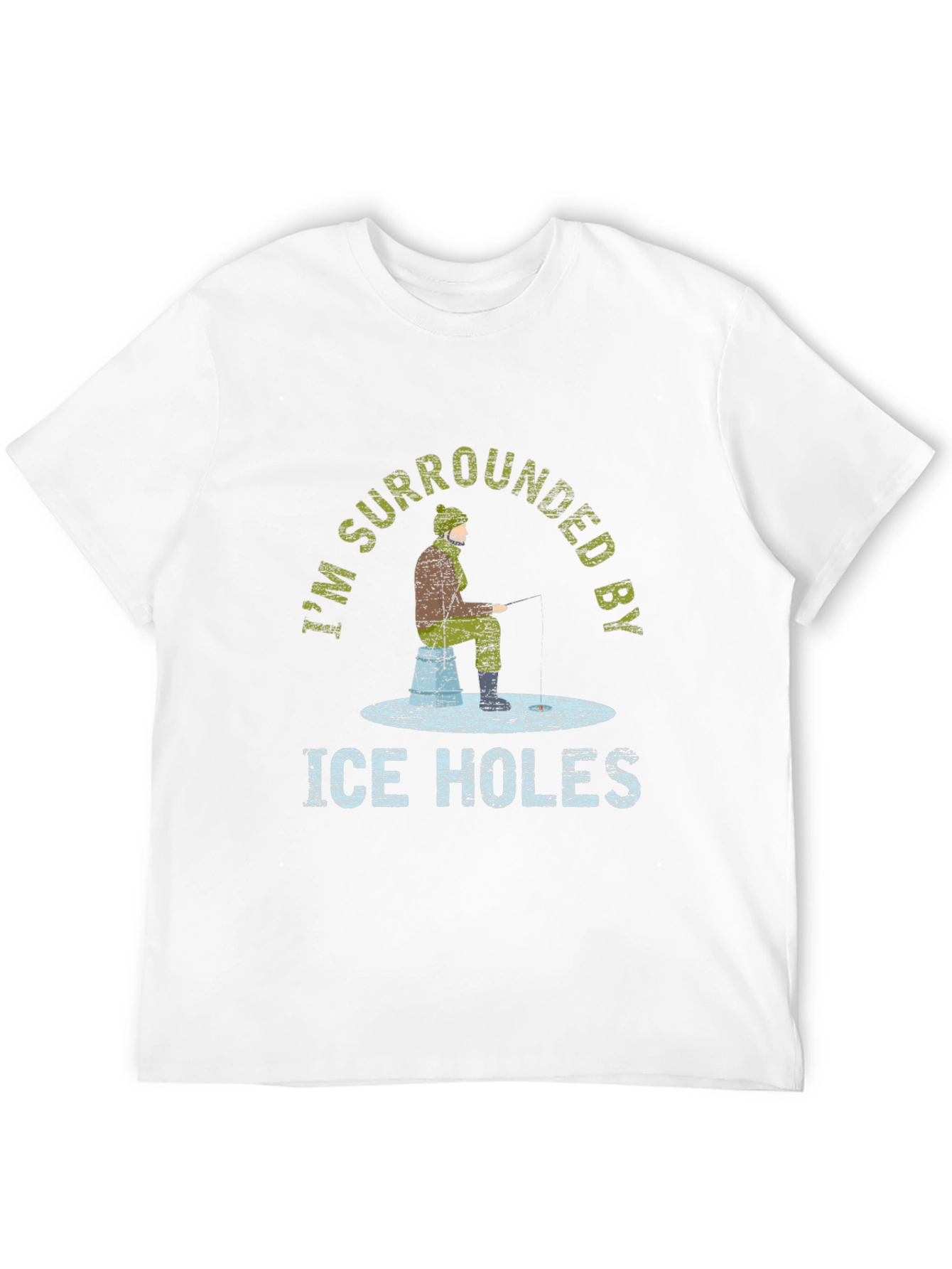 Ice Fishing T-Shirt - Im Surrounded by Ice Holes