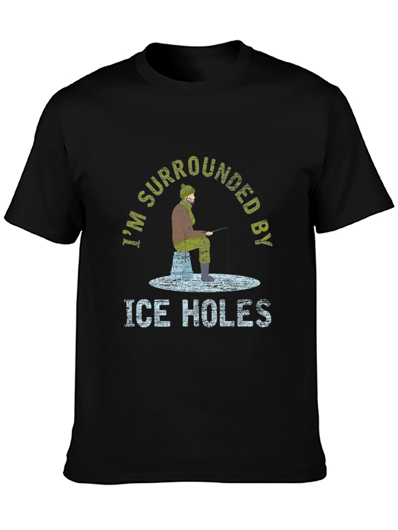 Ice Fishing T-Shirt - Im Surrounded by Ice Holes