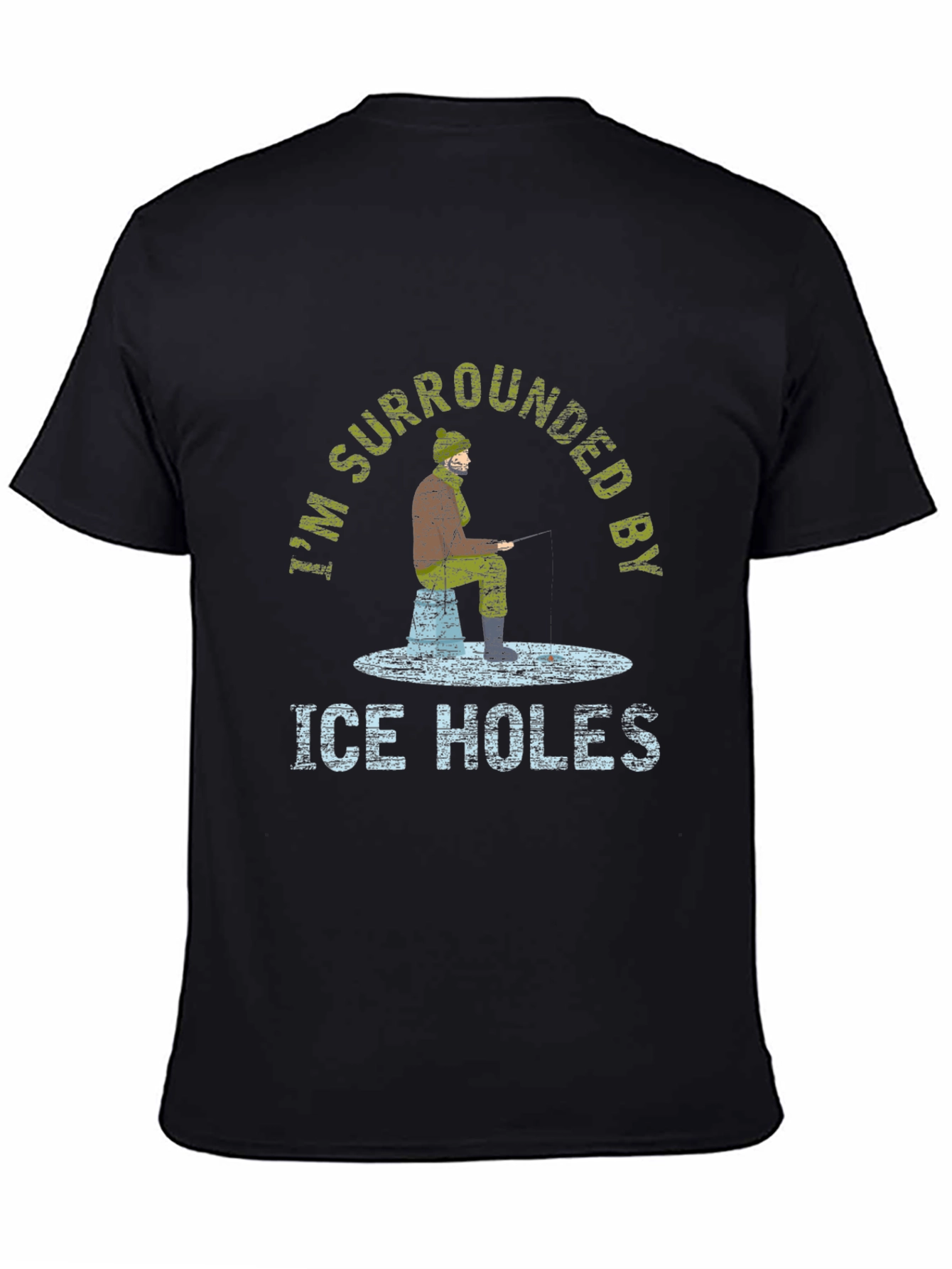 Ice Fishing T-Shirt - Im Surrounded by Ice Holes