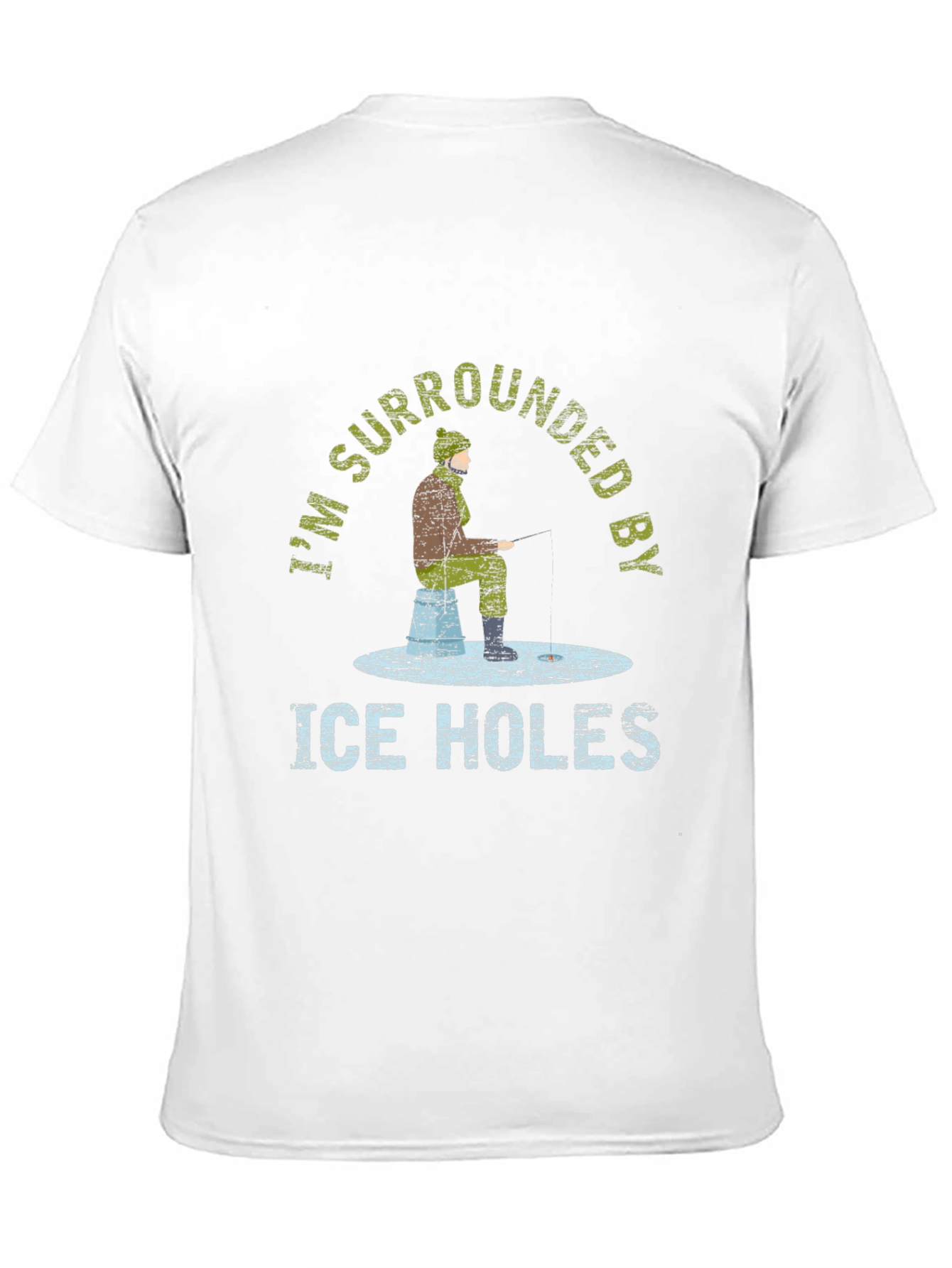 Ice Fishing T-Shirt - Im Surrounded by Ice Holes
