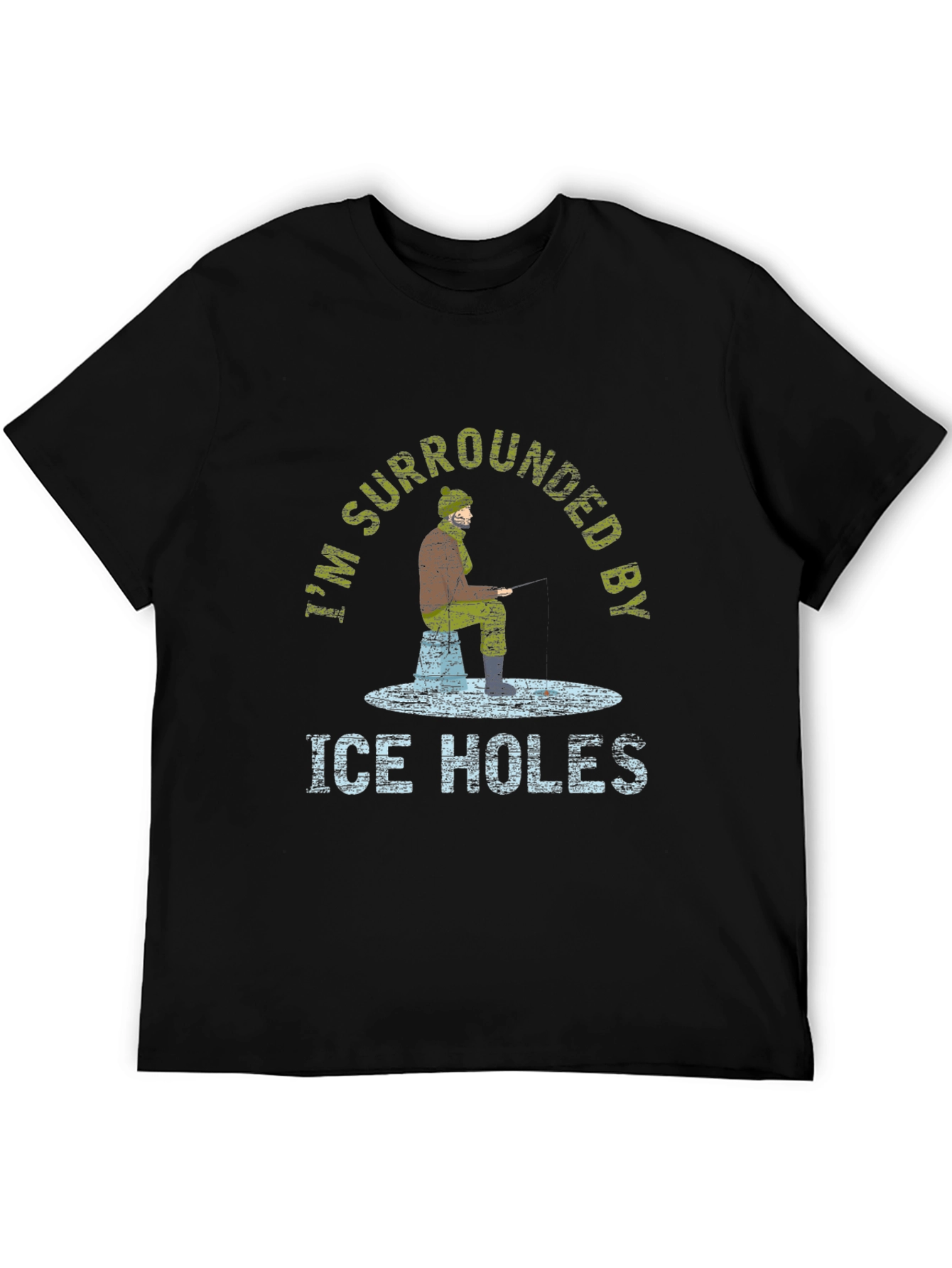 Ice Fishing T-Shirt - Im Surrounded by Ice Holes