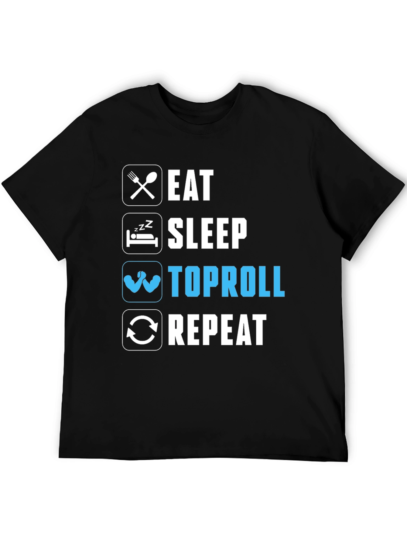 Eat Sleep Toproll Repeat Black T-Shirt