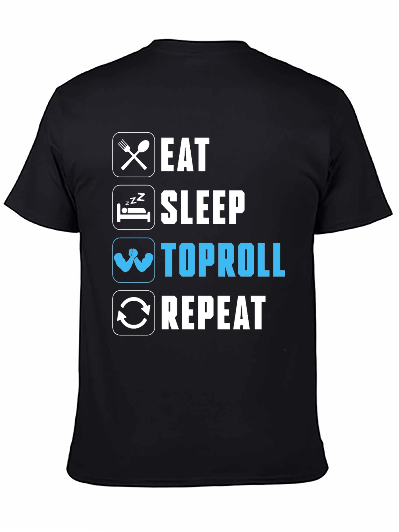 Eat Sleep Toproll Repeat Black T-Shirt