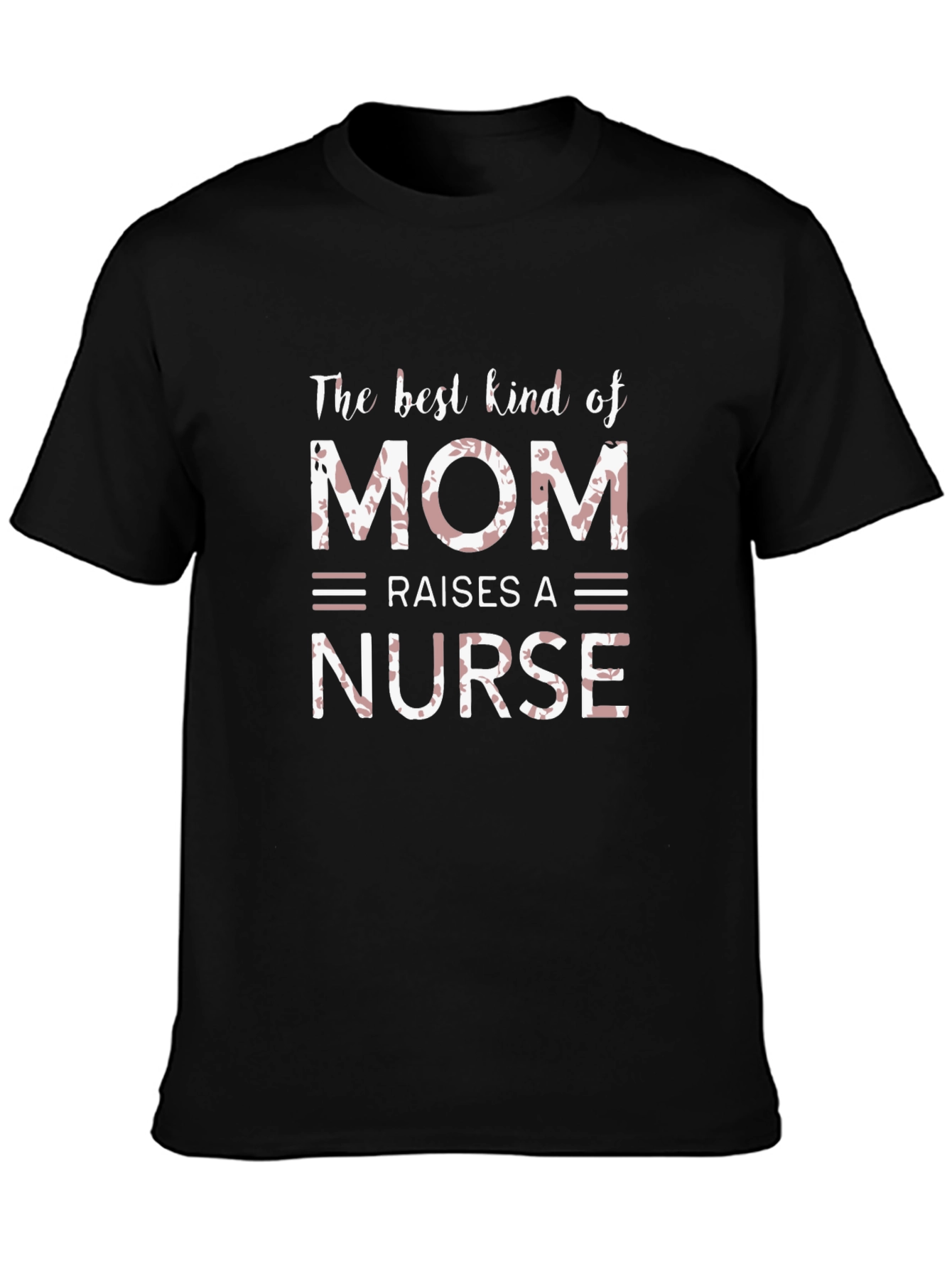 Best Kind of Mom Raises a Nurse T-Shirt