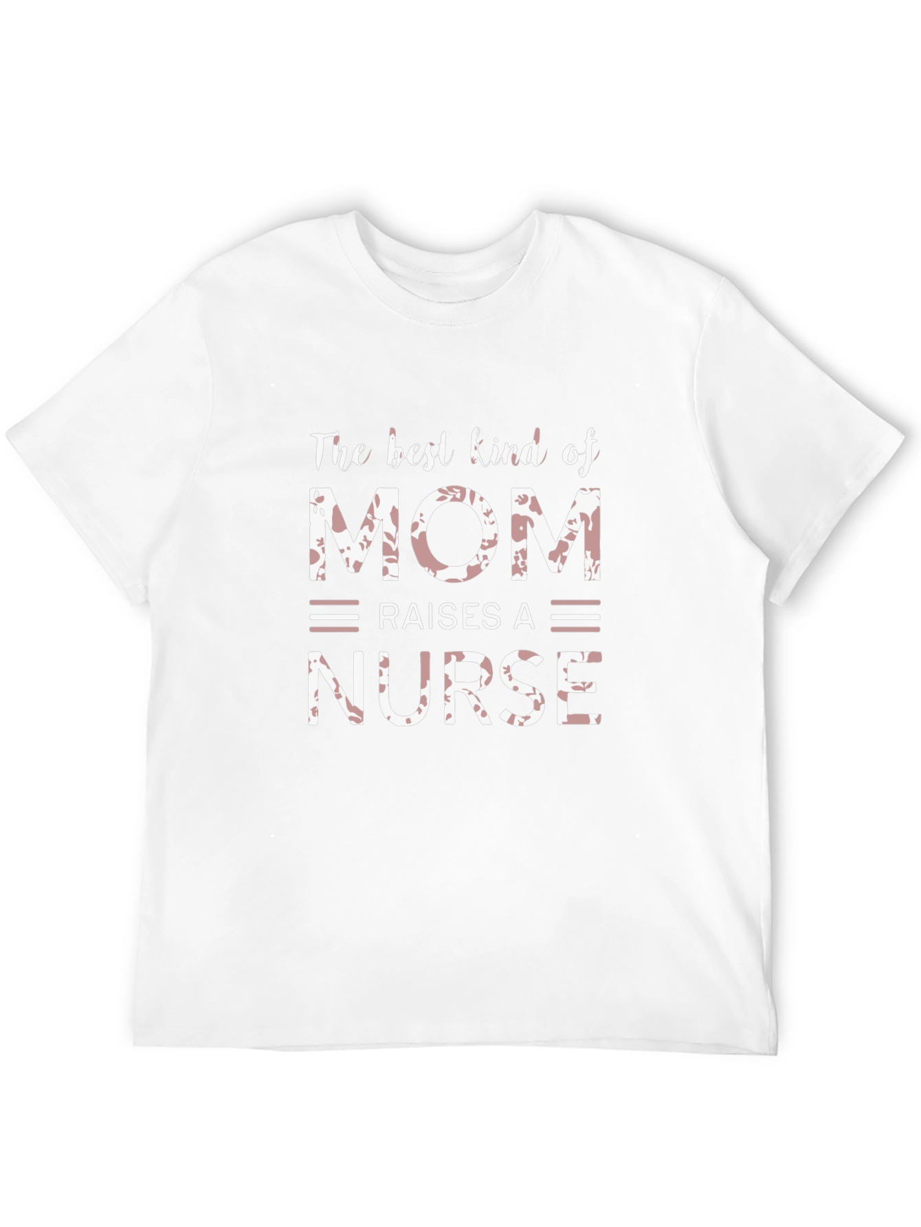 Best Kind of Mom Raises a Nurse T-Shirt