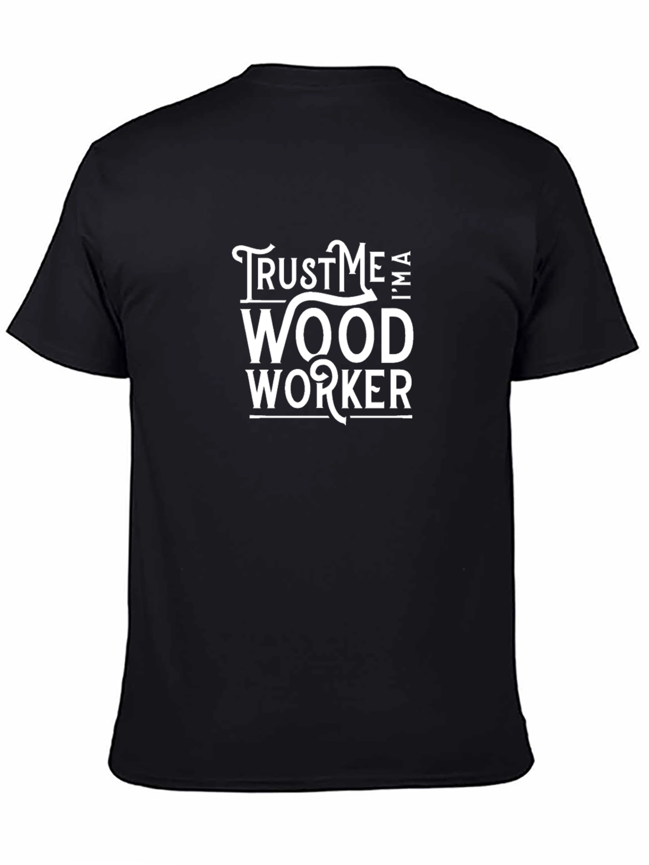 Trust Me Im A Woodworker T-Shirt