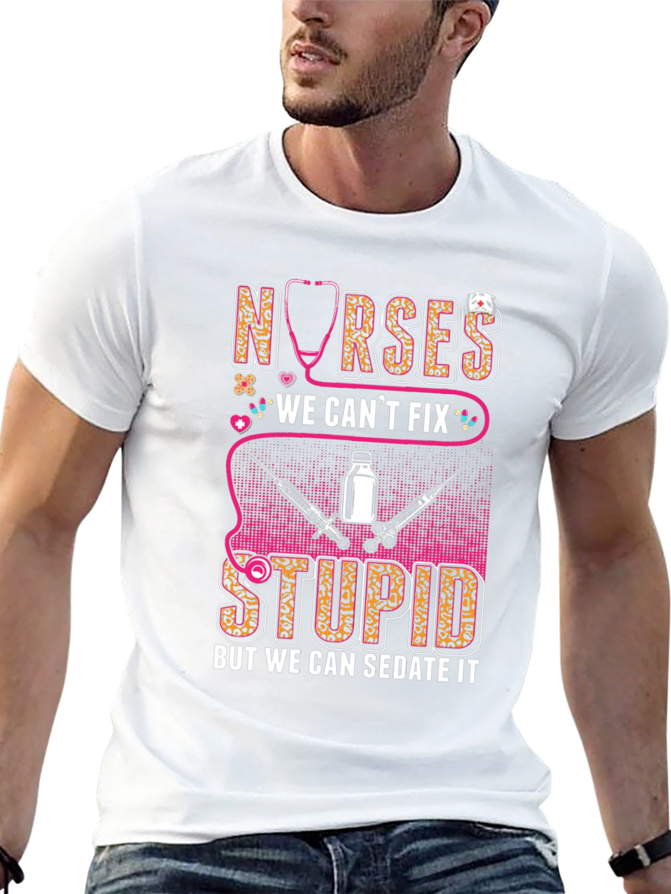 Nurses We Cant Fix Stupid T-Shirt