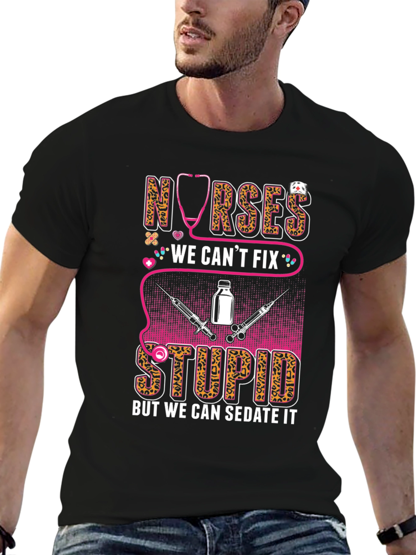 Nurses We Cant Fix Stupid T-Shirt