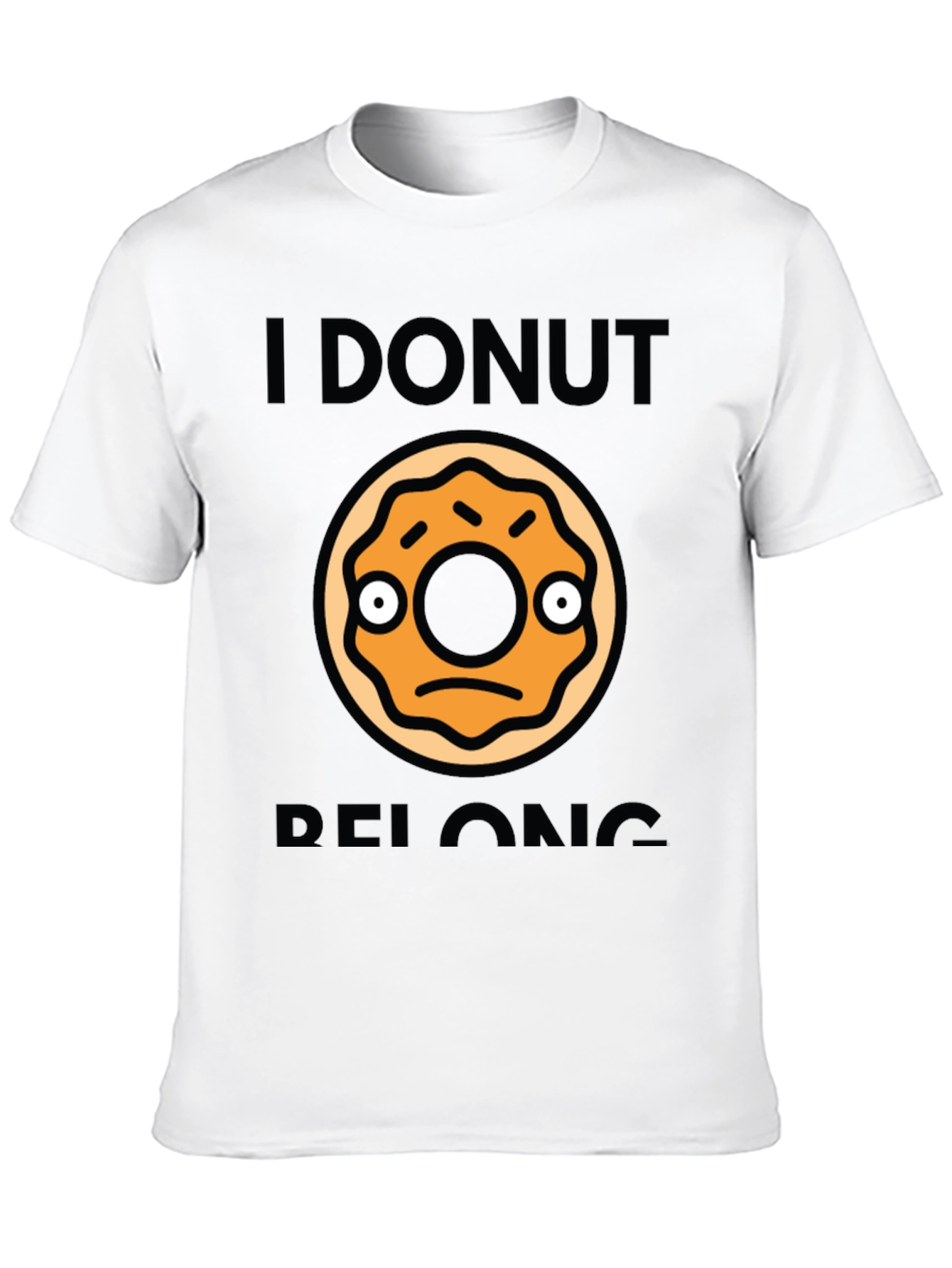 I DONUT Belong Funny Graphic T-Shirt