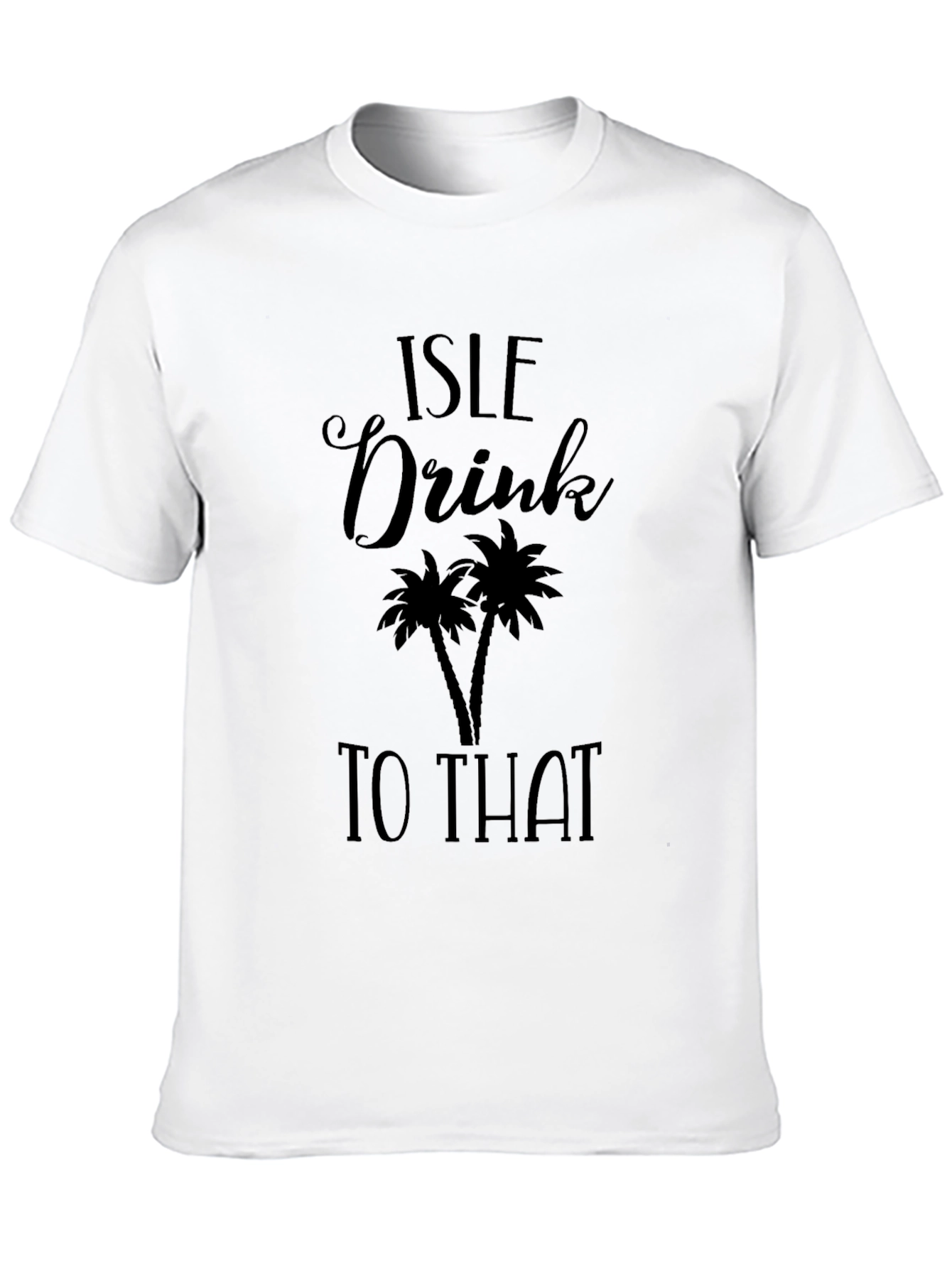Isle Drink To That T-Shirt
