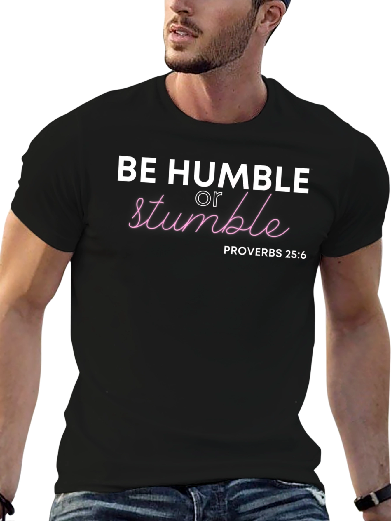 Be Humble T-Shirt - Proverbs 25:6 Christian Tee
