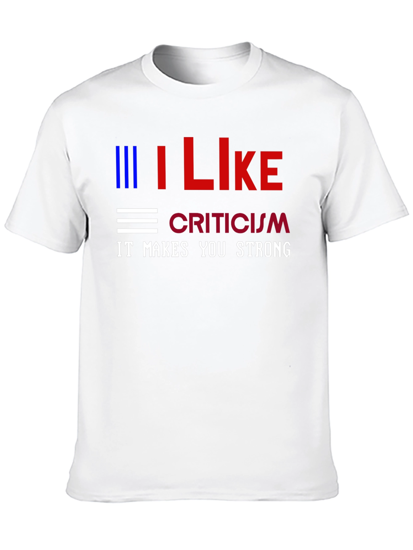 I Like Criticism Graphic Tee - Strong Message T-Shirt