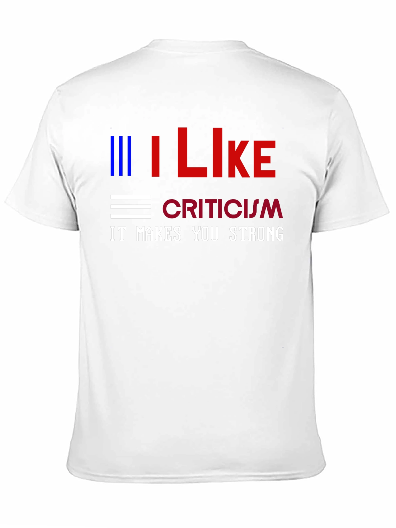 I Like Criticism Graphic Tee - Strong Message T-Shirt
