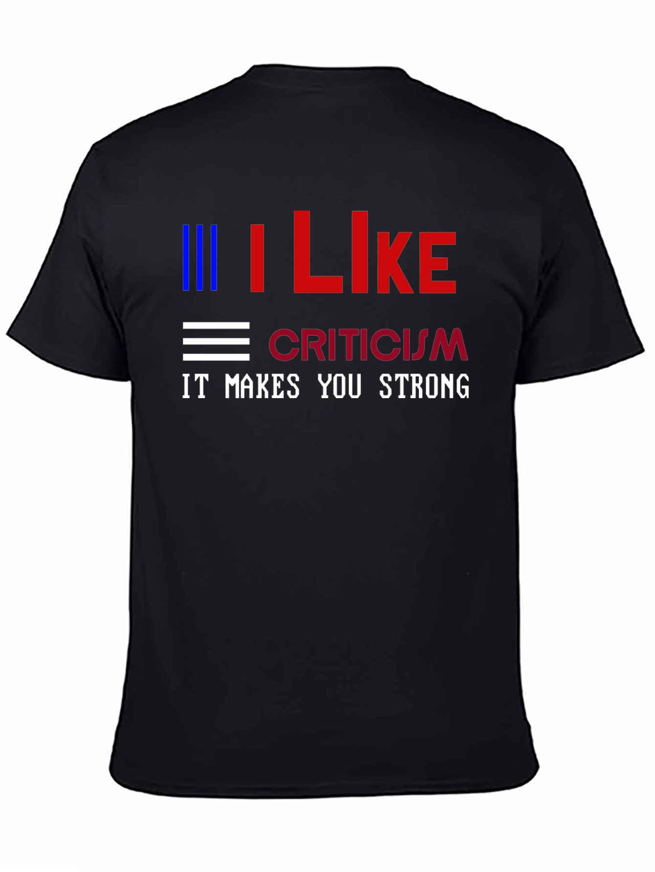 I Like Criticism Graphic Tee - Strong Message T-Shirt