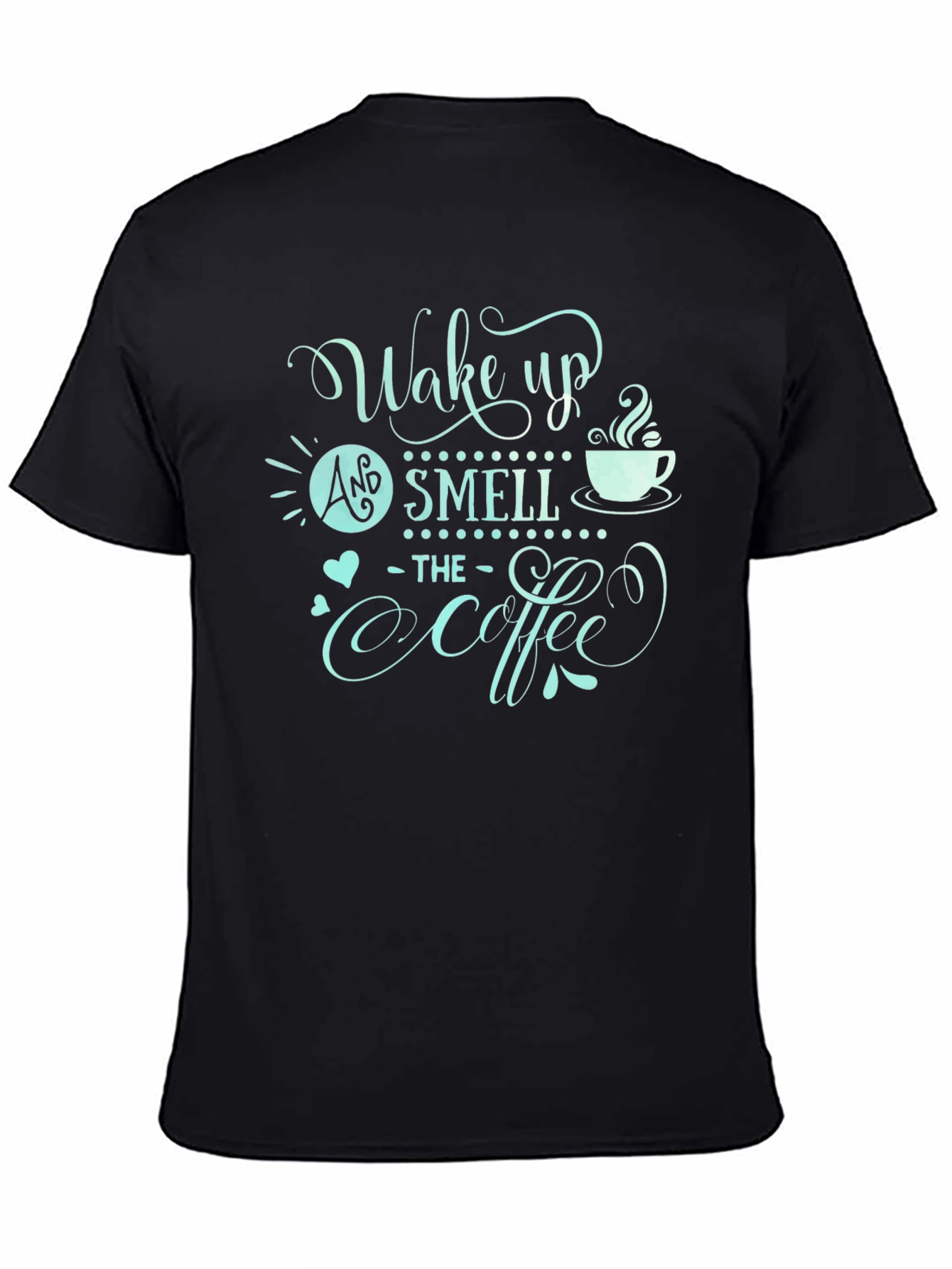 Wake Up and Smell the Coffee Graphic Tee