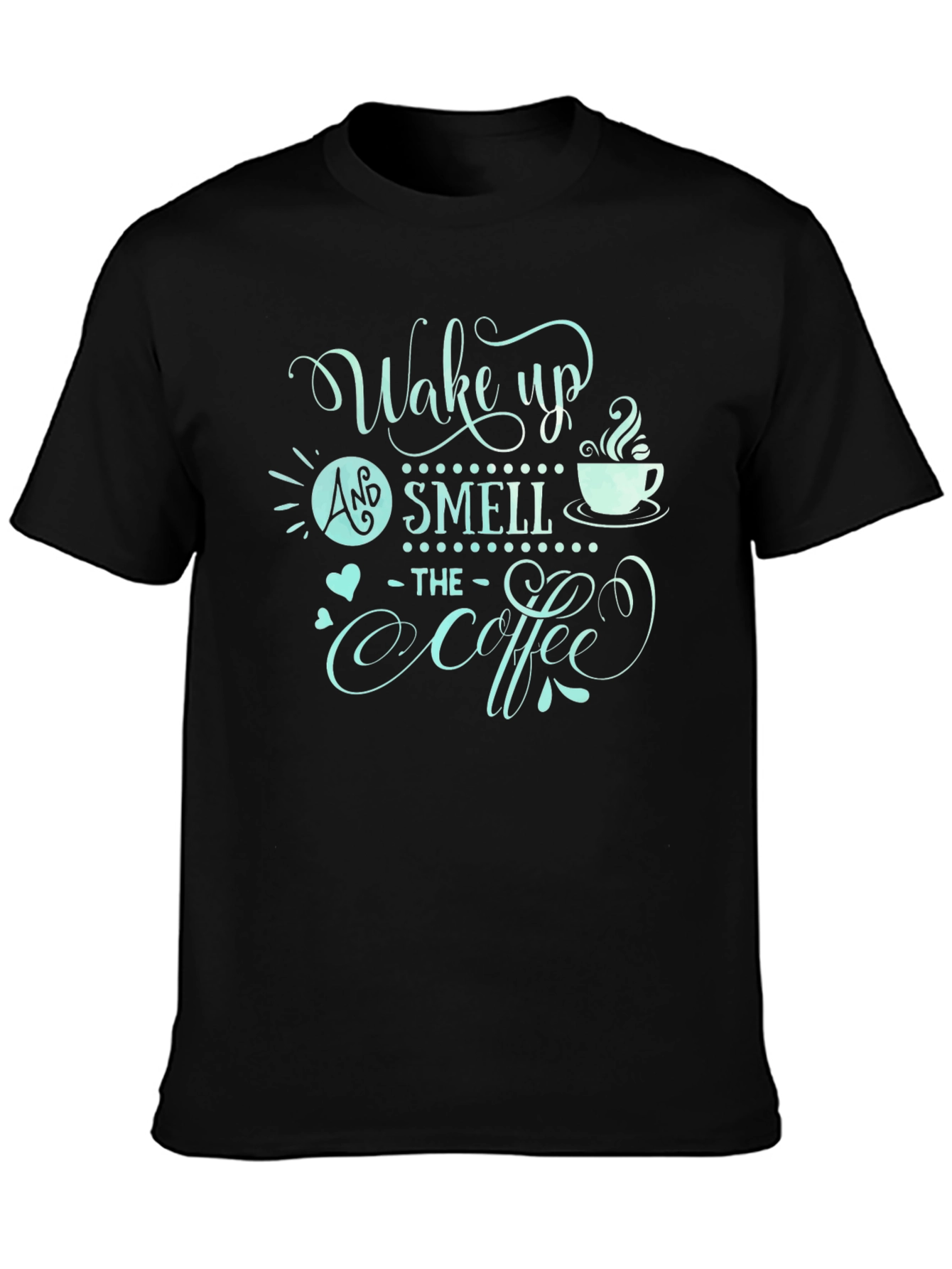 Wake Up and Smell the Coffee Graphic Tee