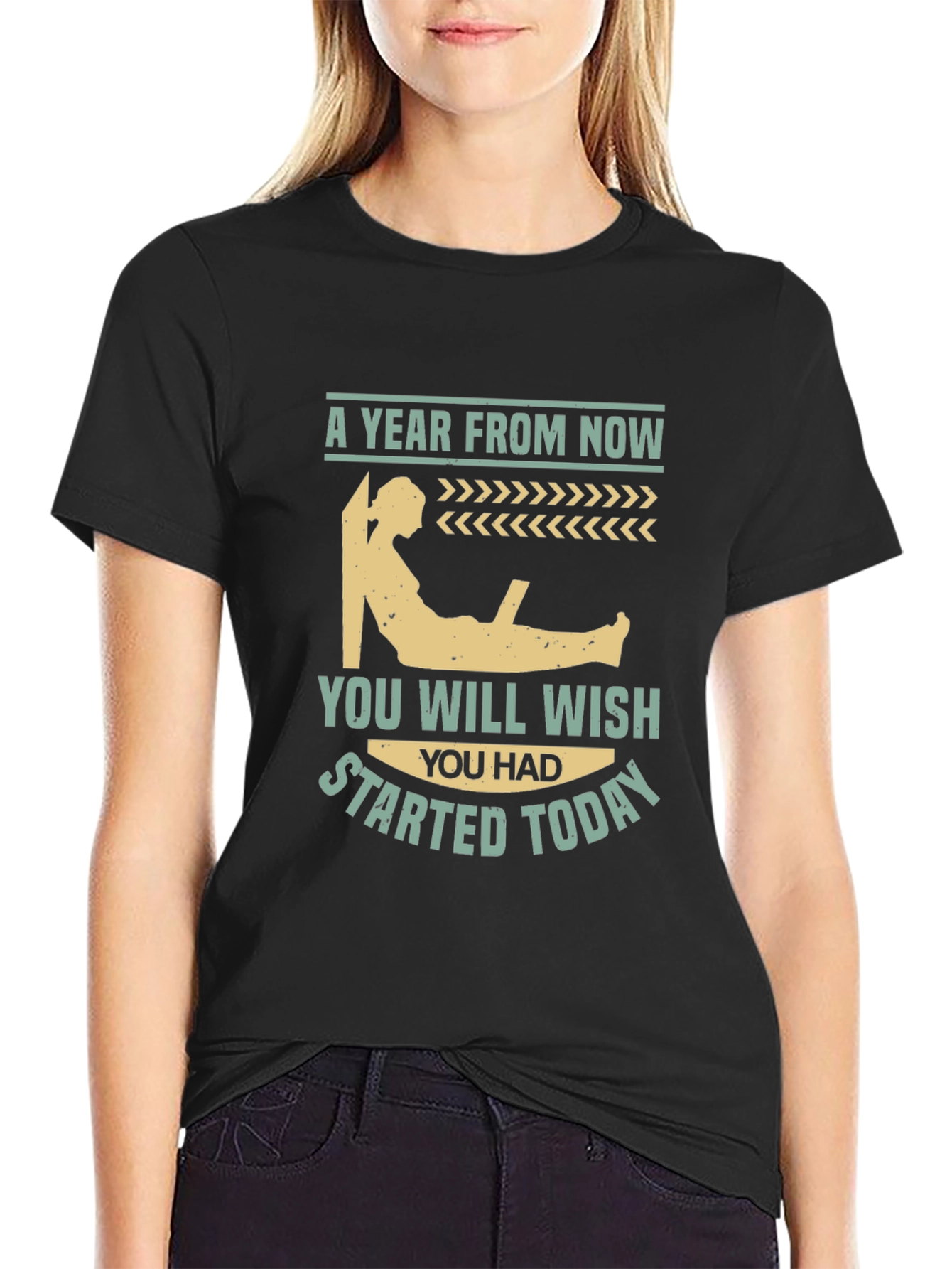 Motivational T-Shirt - A Year From Now Start Today!