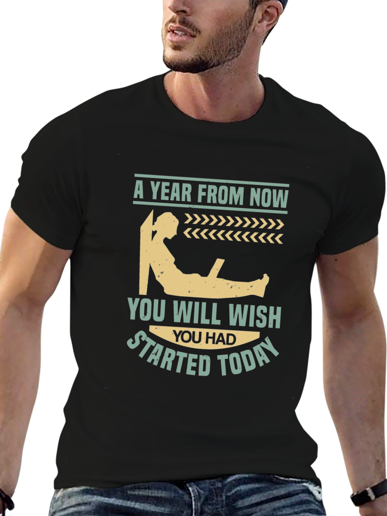 Motivational T-Shirt - A Year From Now Start Today!