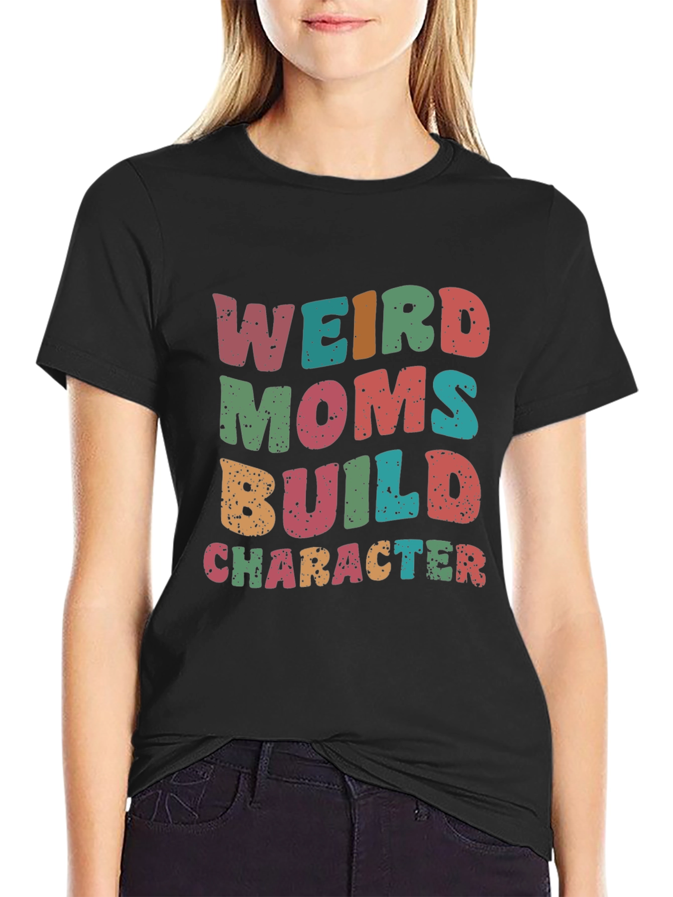 Weird Moms Build Character T-Shirt