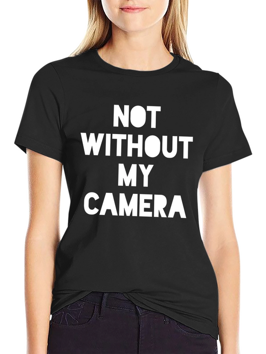 Not Without My Camera Black T-Shirt