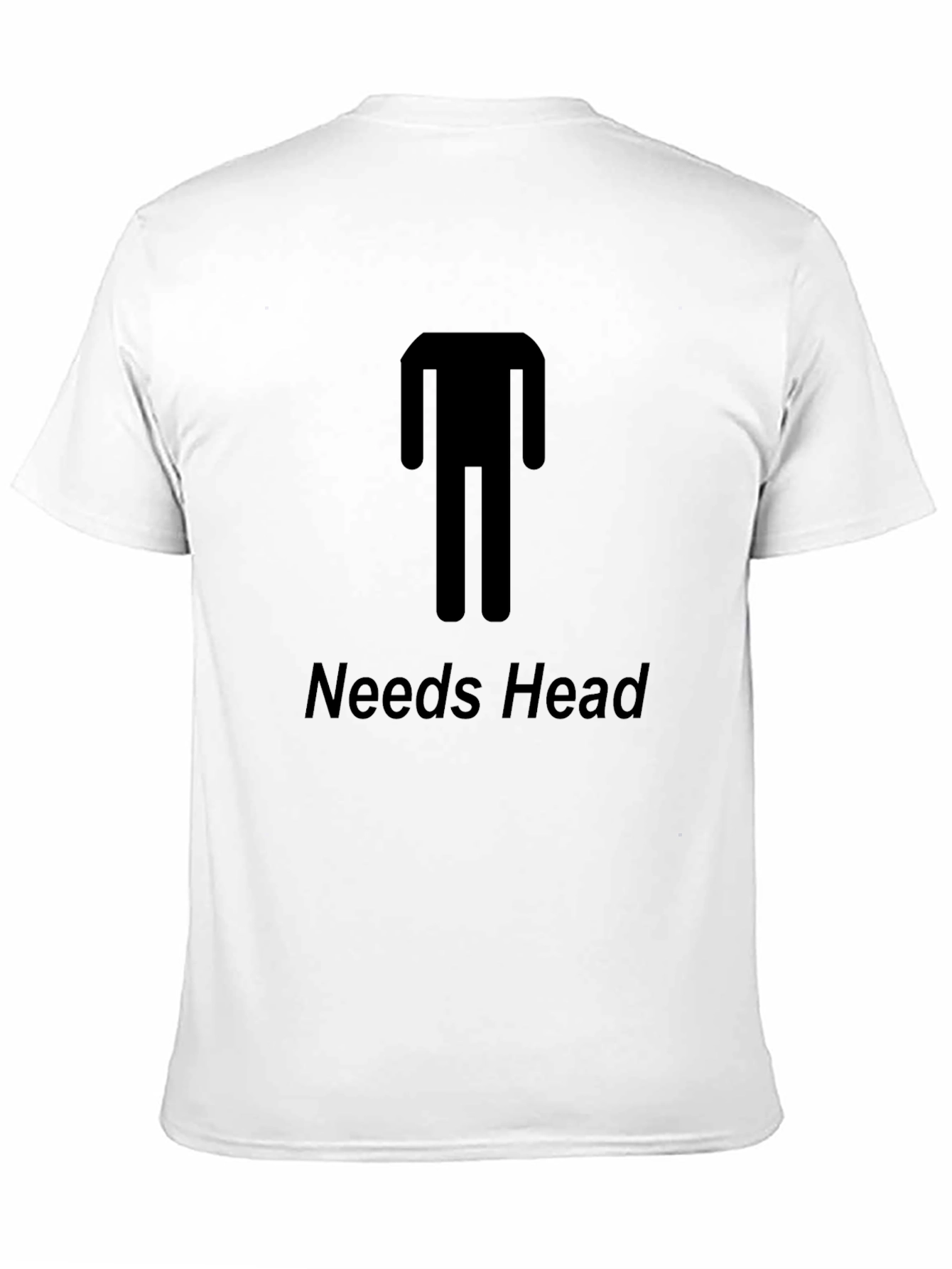 Needs Head Funny Graphic T-Shirt - Unisex Tee