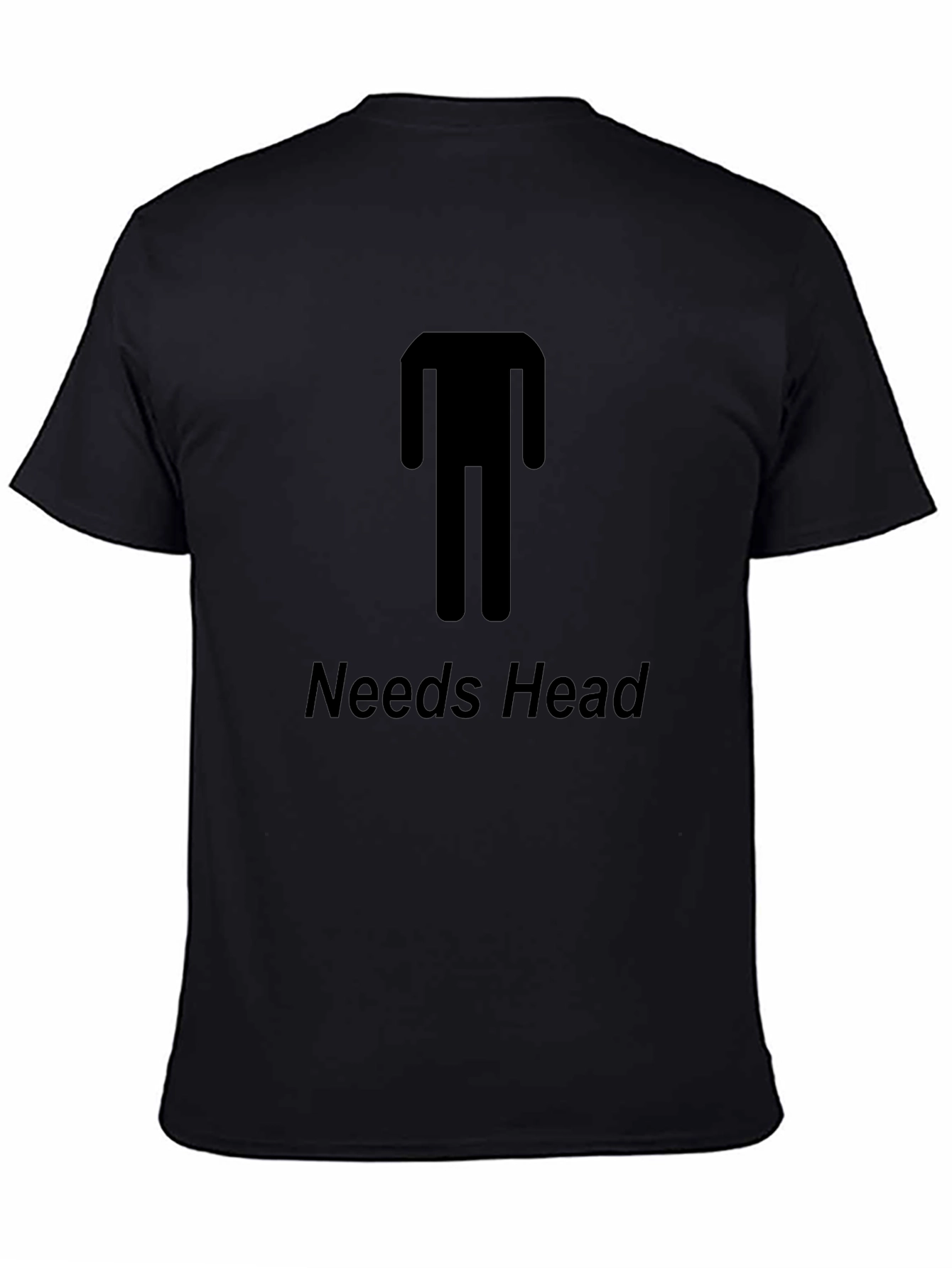 Needs Head Funny Graphic T-Shirt - Unisex Tee