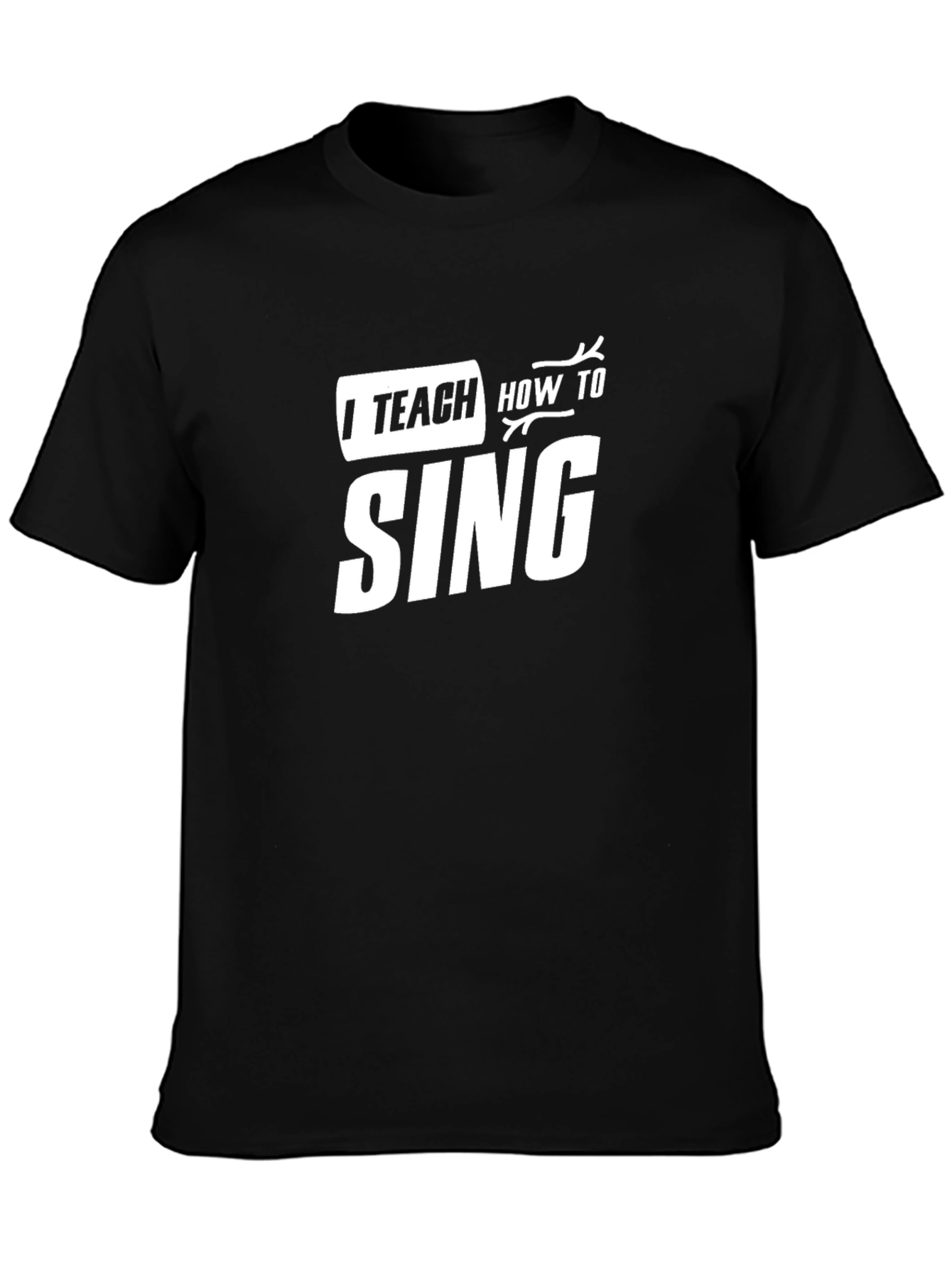 I Teach How to Sing Black T-Shirt