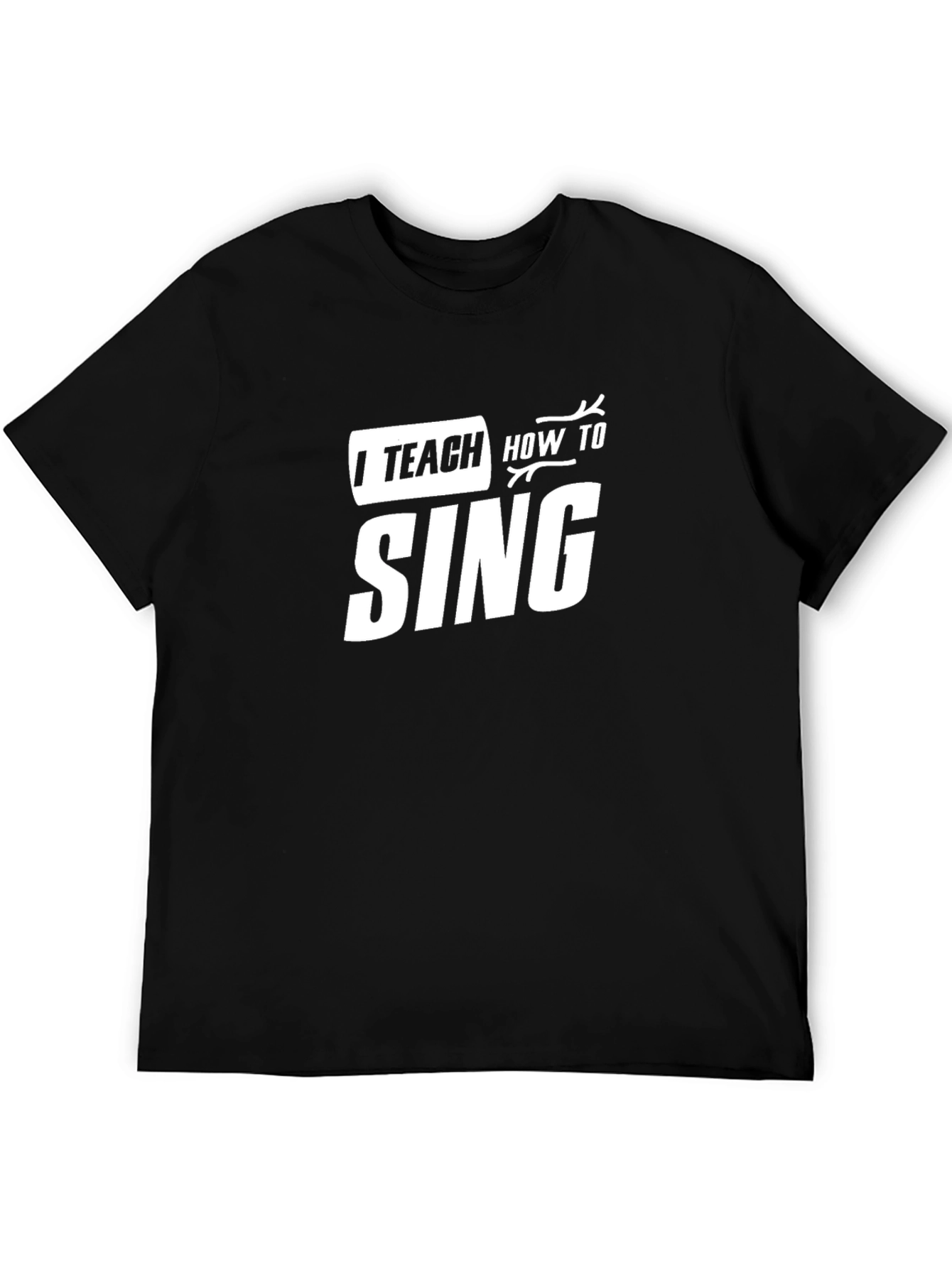 I Teach How to Sing Black T-Shirt