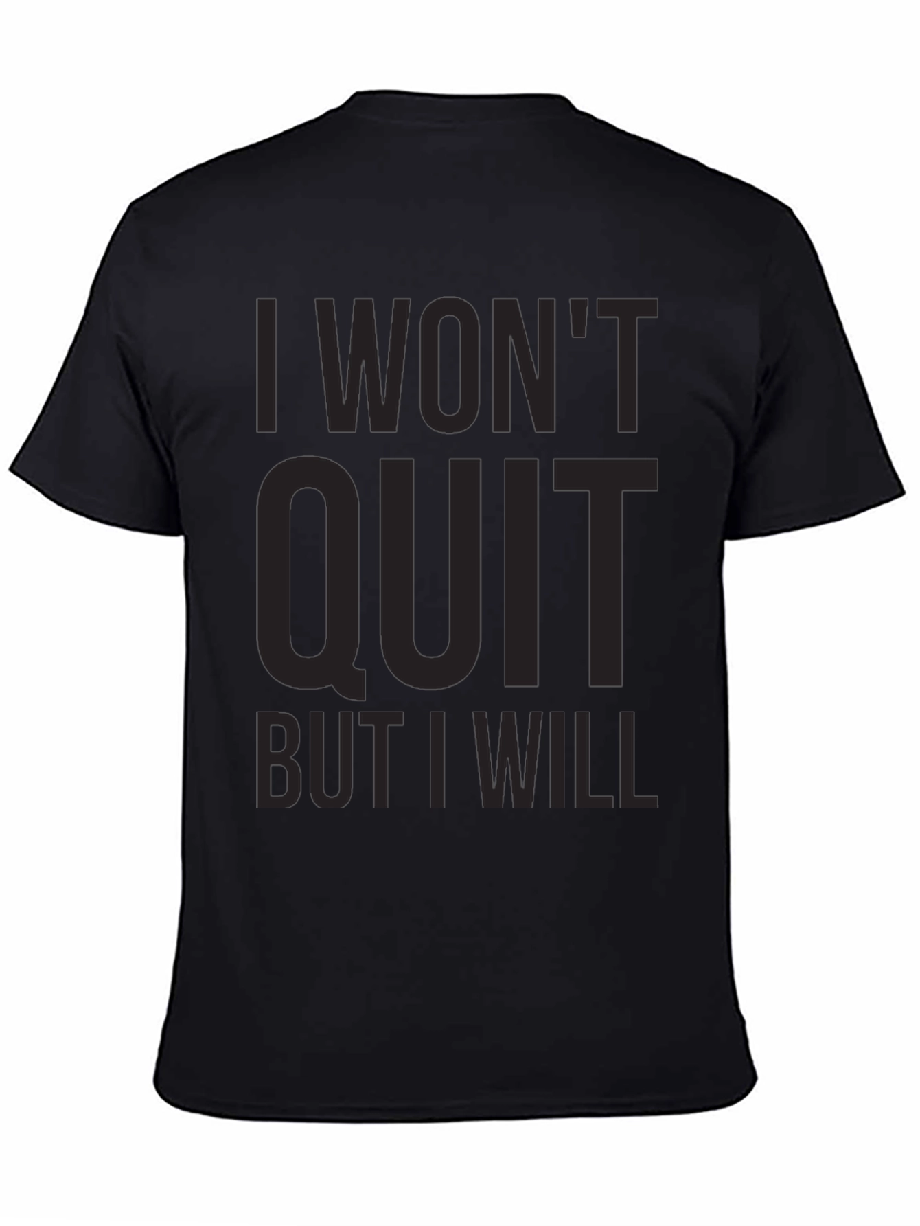 I Wont Quit Graphic Tee - Motivational T-Shirt