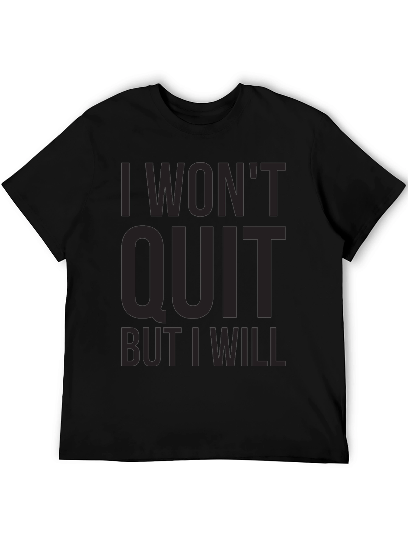 I Wont Quit Graphic Tee - Motivational T-Shirt