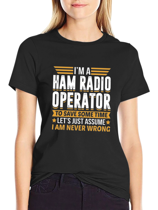 Ham Radio Operator T-Shirt - Im Always Right!