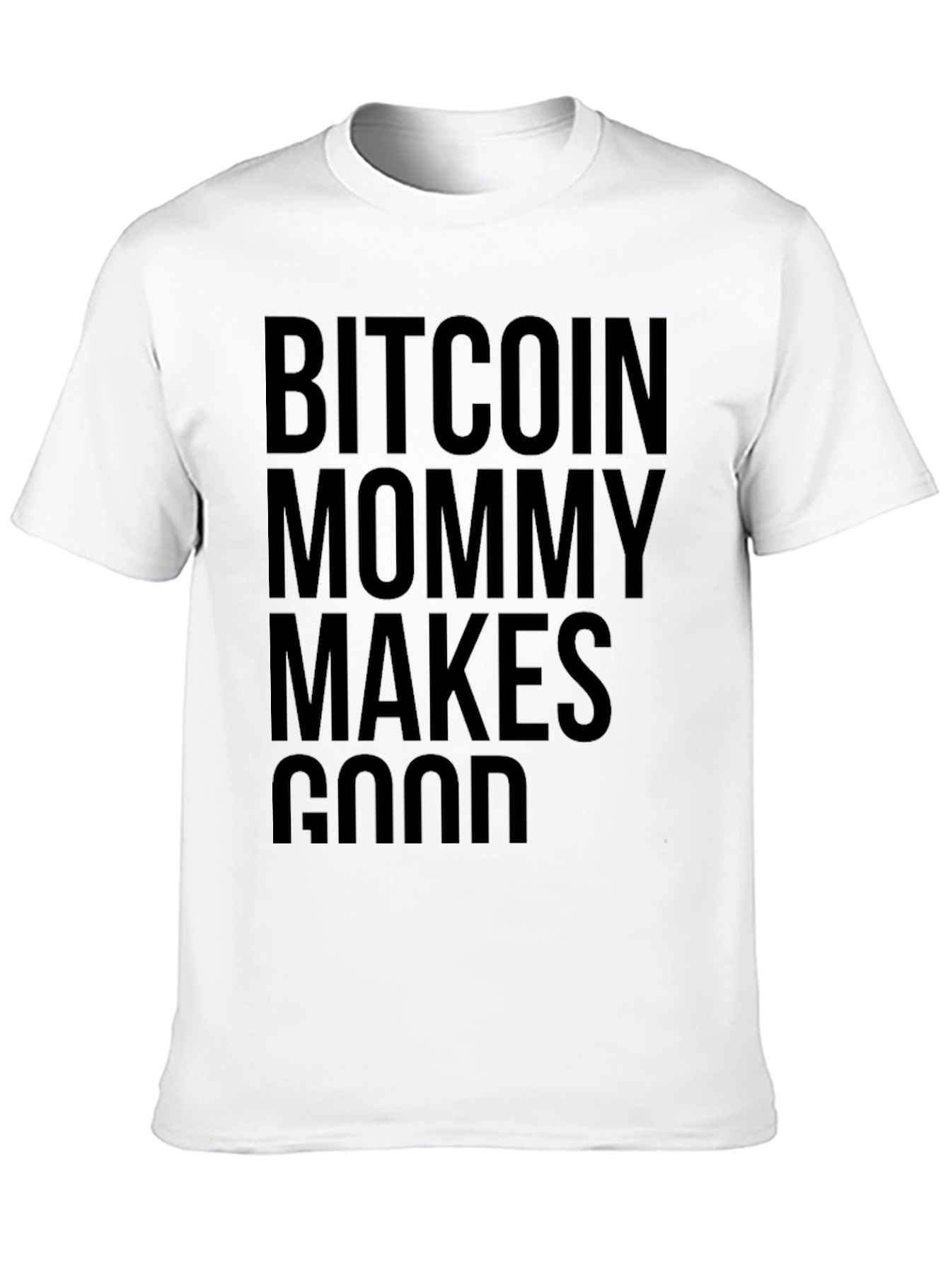 Bitcoin Mommy Makes Good T-Shirt - Crypto Fashion