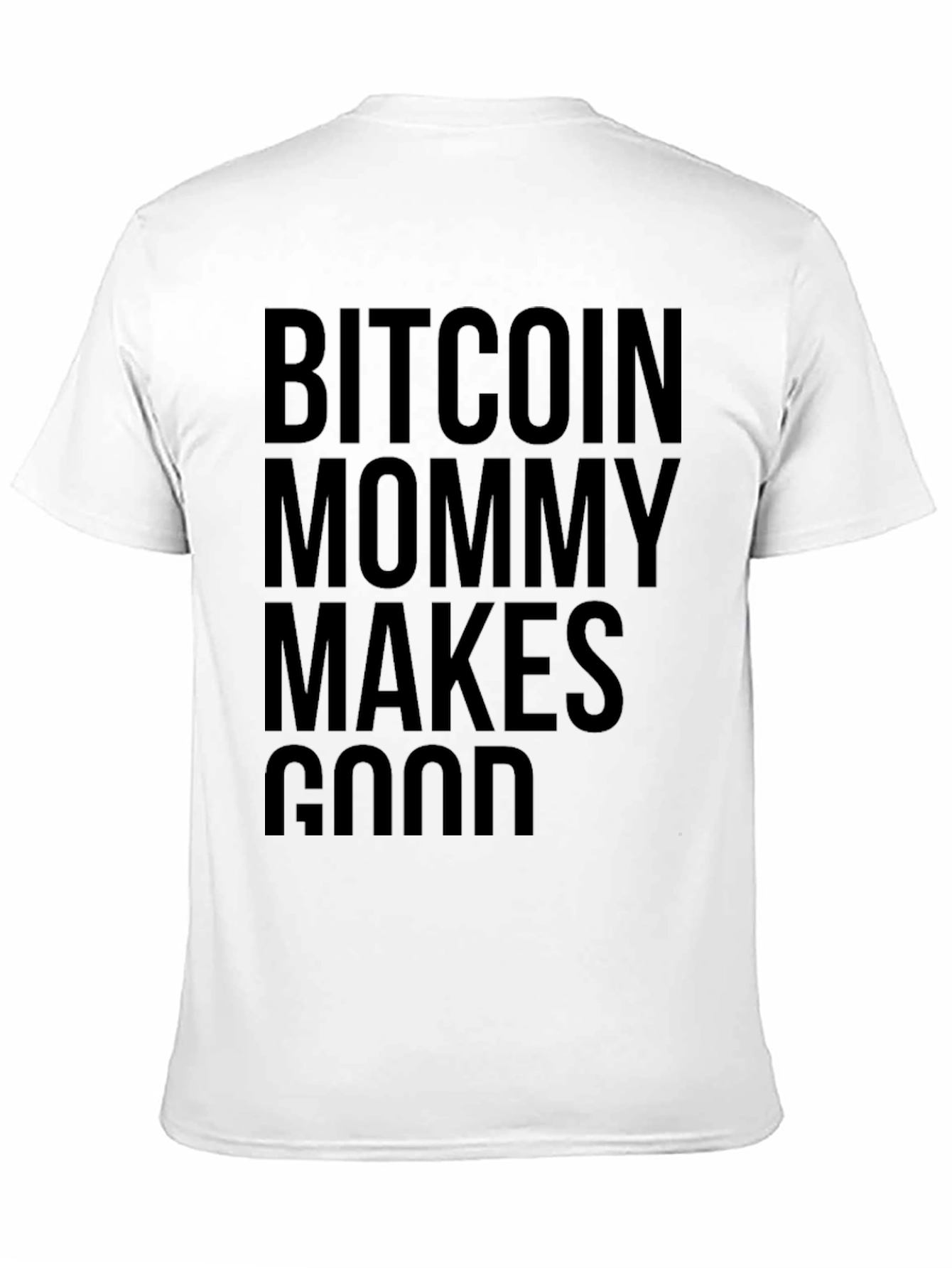 Bitcoin Mommy Makes Good T-Shirt - Crypto Fashion