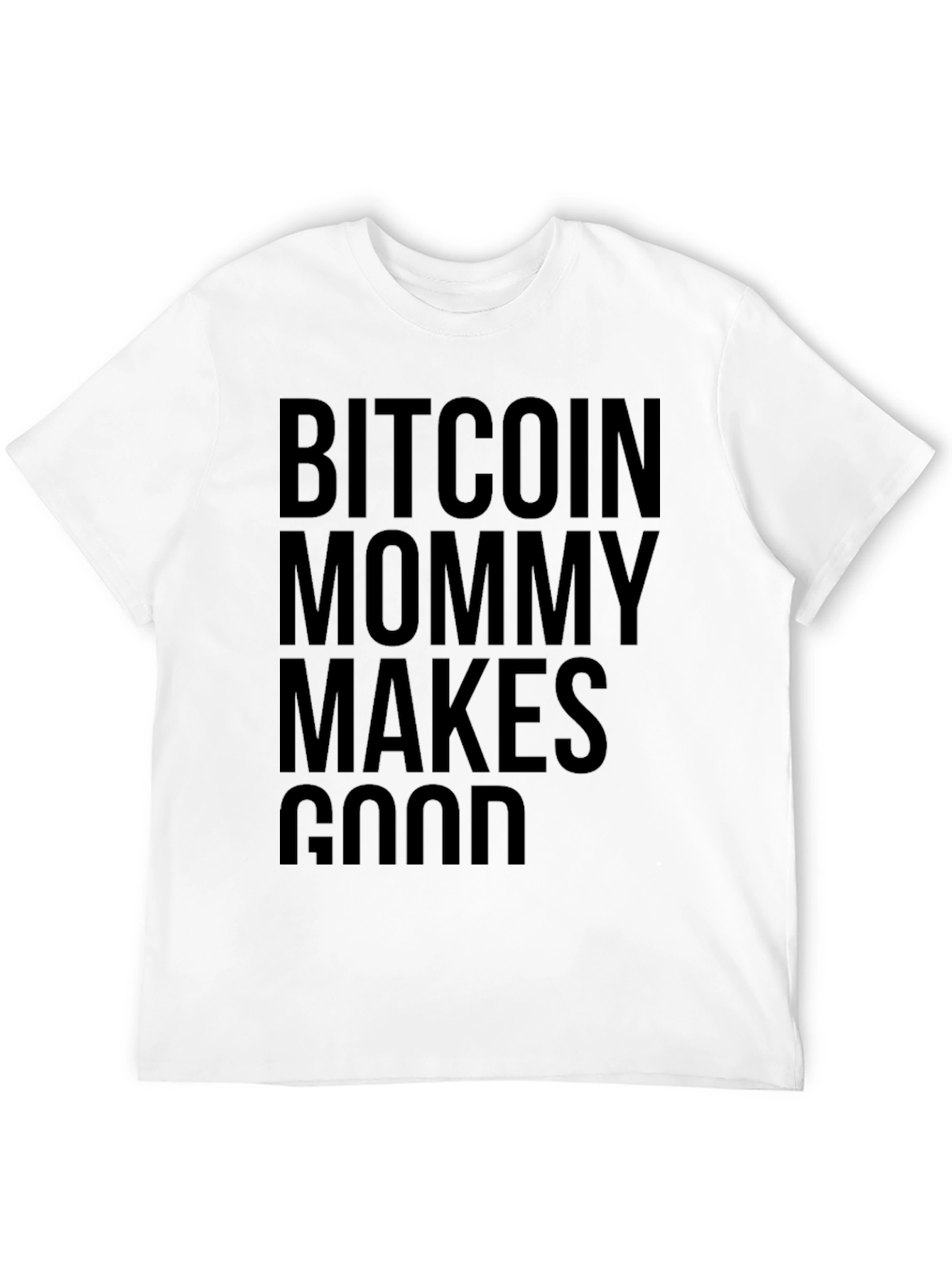 Bitcoin Mommy Makes Good T-Shirt - Crypto Fashion