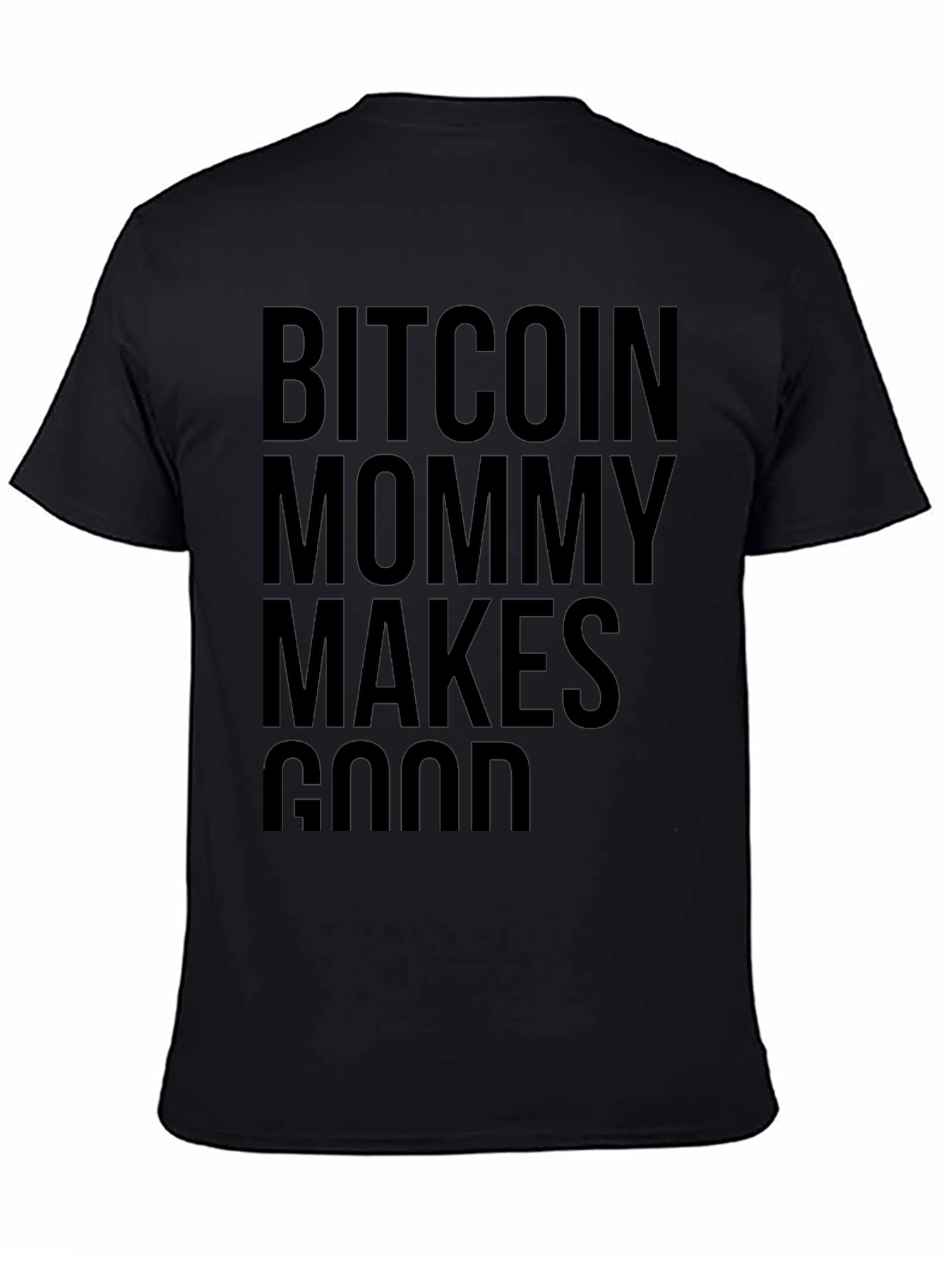 Bitcoin Mommy Makes Good T-Shirt - Crypto Fashion