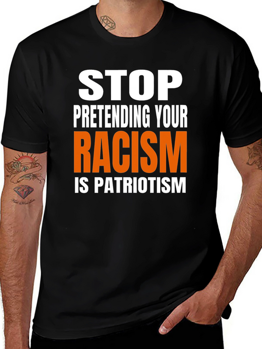 Stop Pretending Racism is Patriotism Graphic Tee