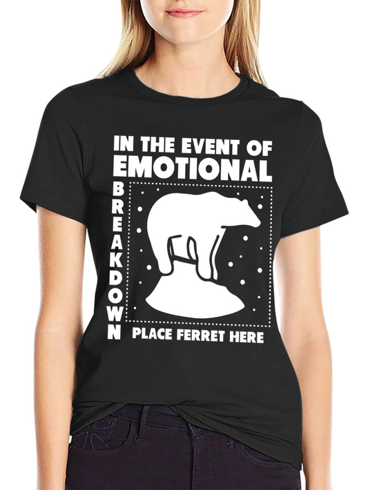 Emotional Breakdown Ferret T-Shirt