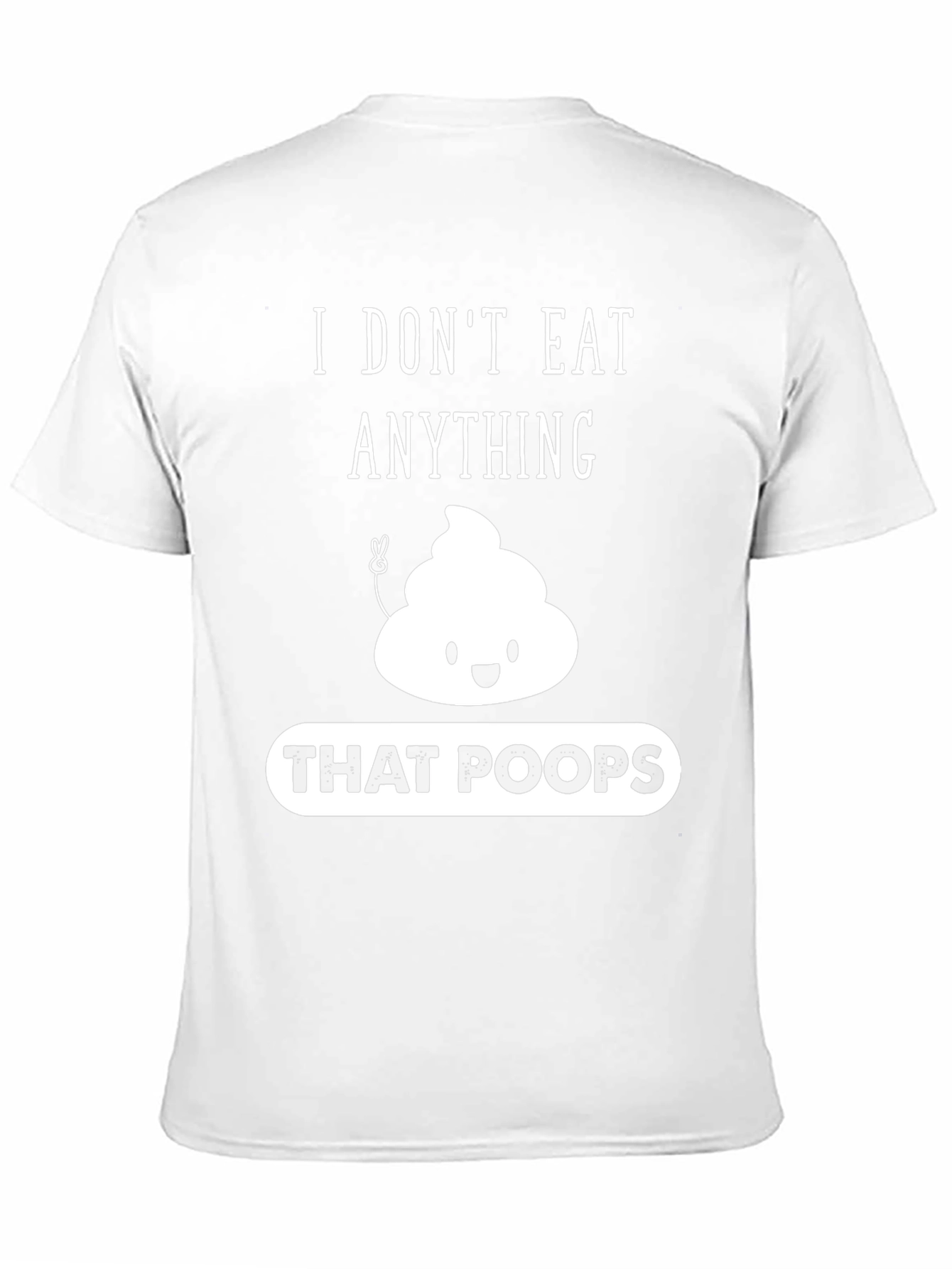 I Dont Eat Anything That Poops Graphic T-Shirt