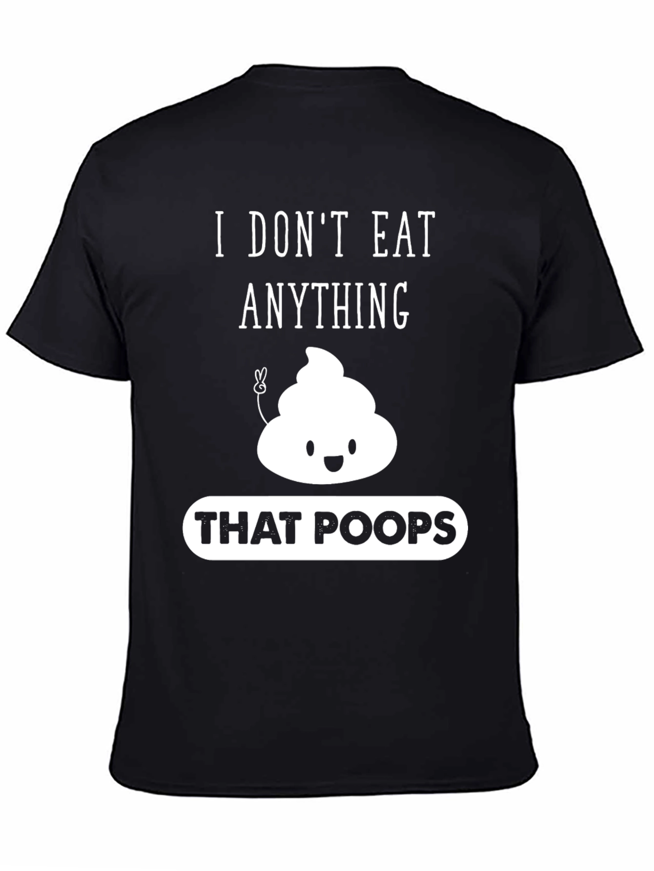 I Dont Eat Anything That Poops Graphic T-Shirt