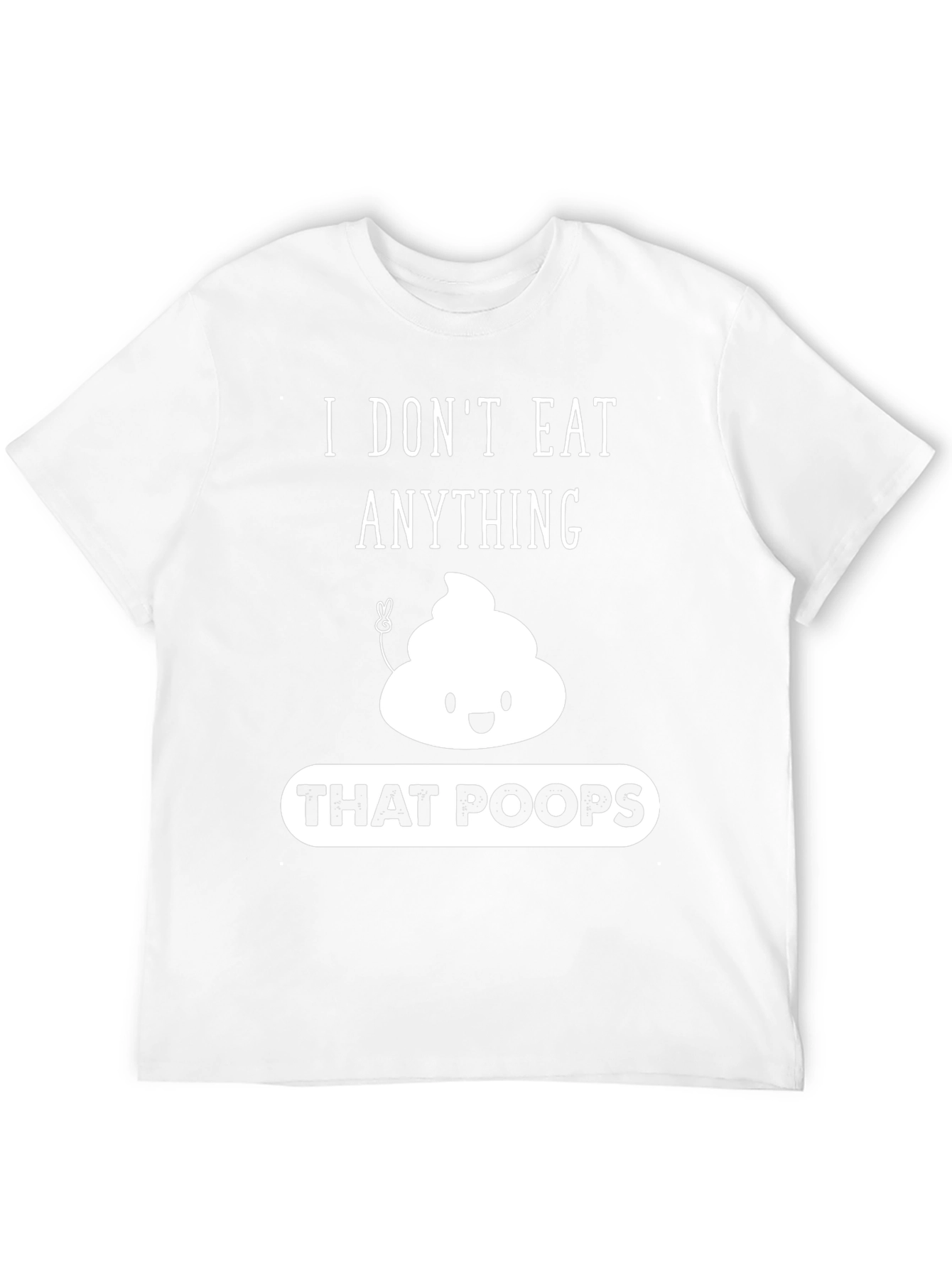 I Dont Eat Anything That Poops Graphic T-Shirt
