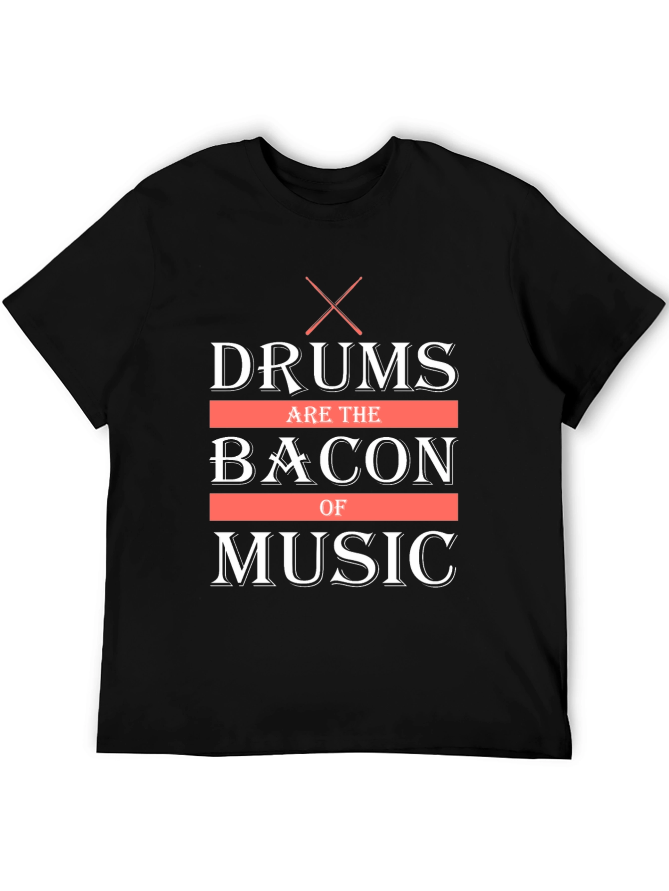 Drums Are The Bacon of Music Black T-Shirt
