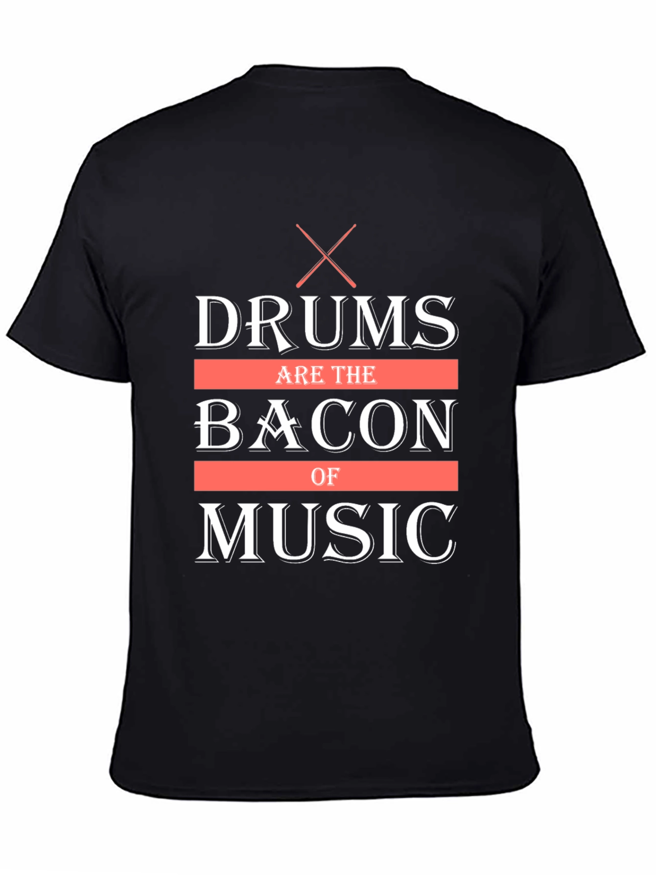 Drums Are The Bacon of Music Black T-Shirt