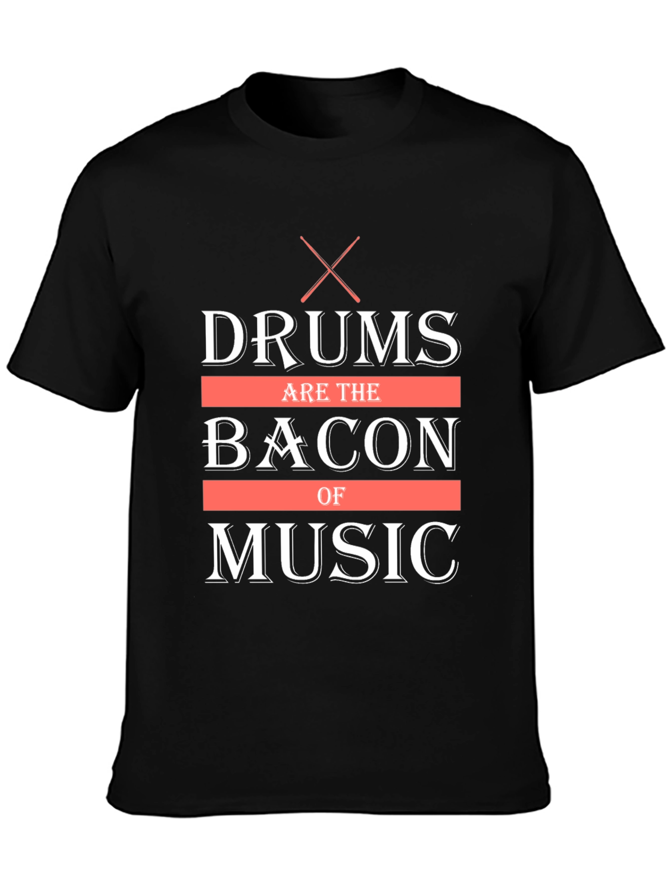 Drums Are The Bacon of Music Black T-Shirt