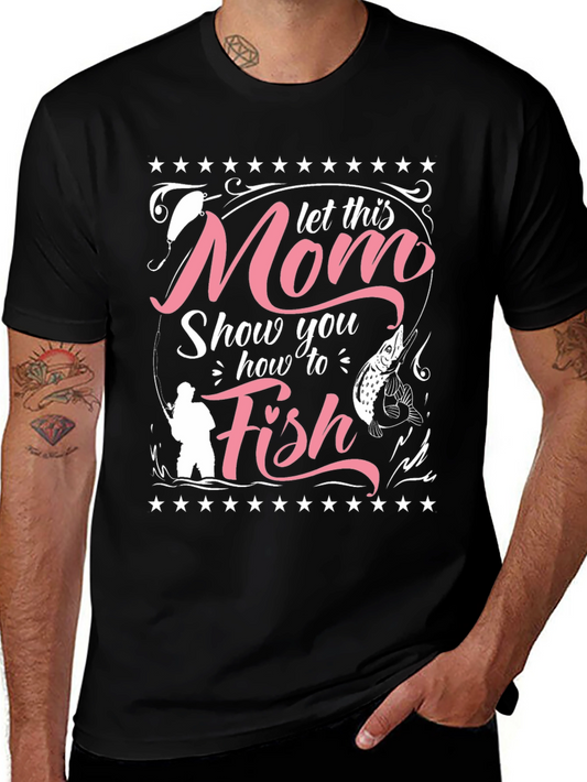 Let This Mom Show You How To Fish Graphic T-Shirt