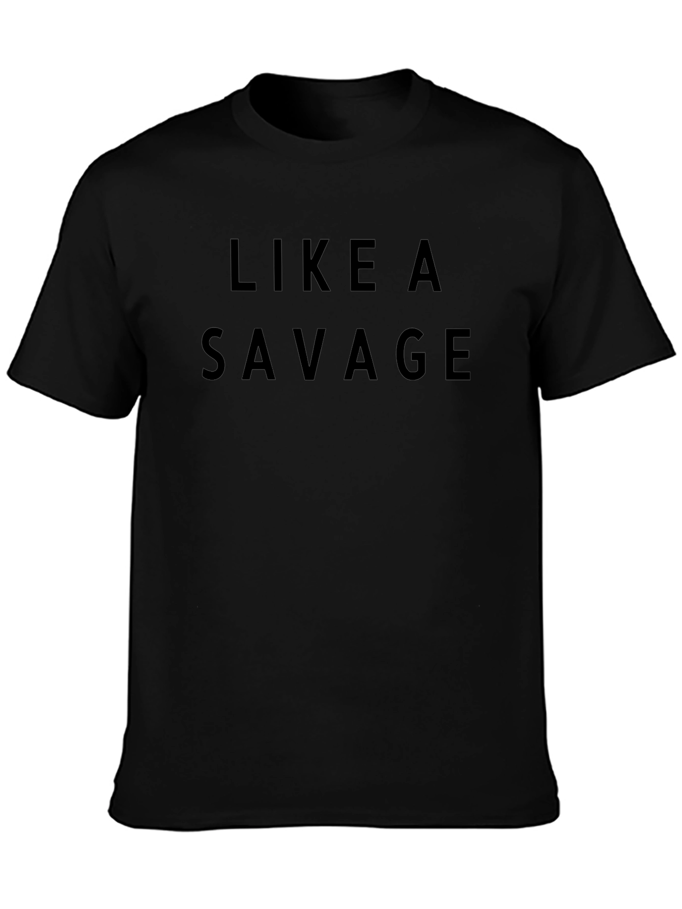 Like A Savage Black T-Shirt