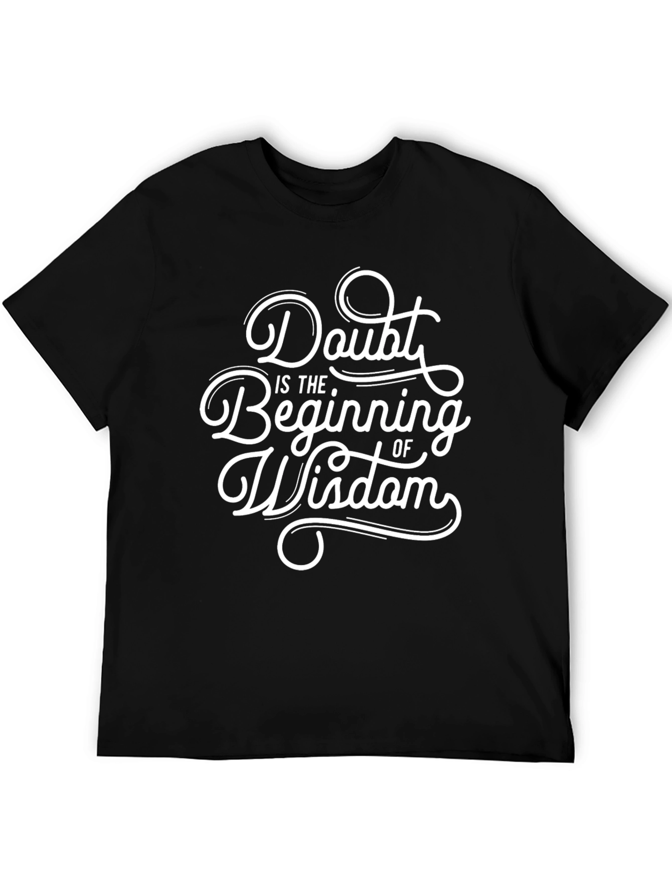 Doubt is the Beginning of Wisdom Black T-Shirt