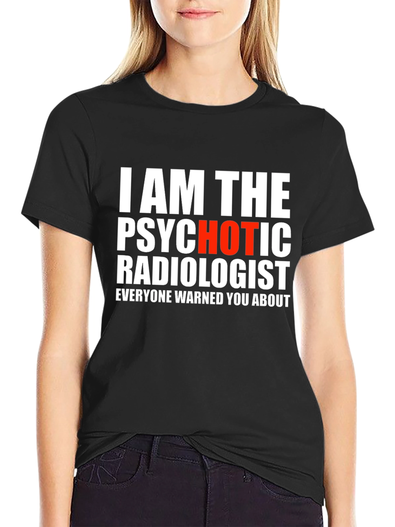 Psychotic Radiologist T-Shirt - Warning Included!